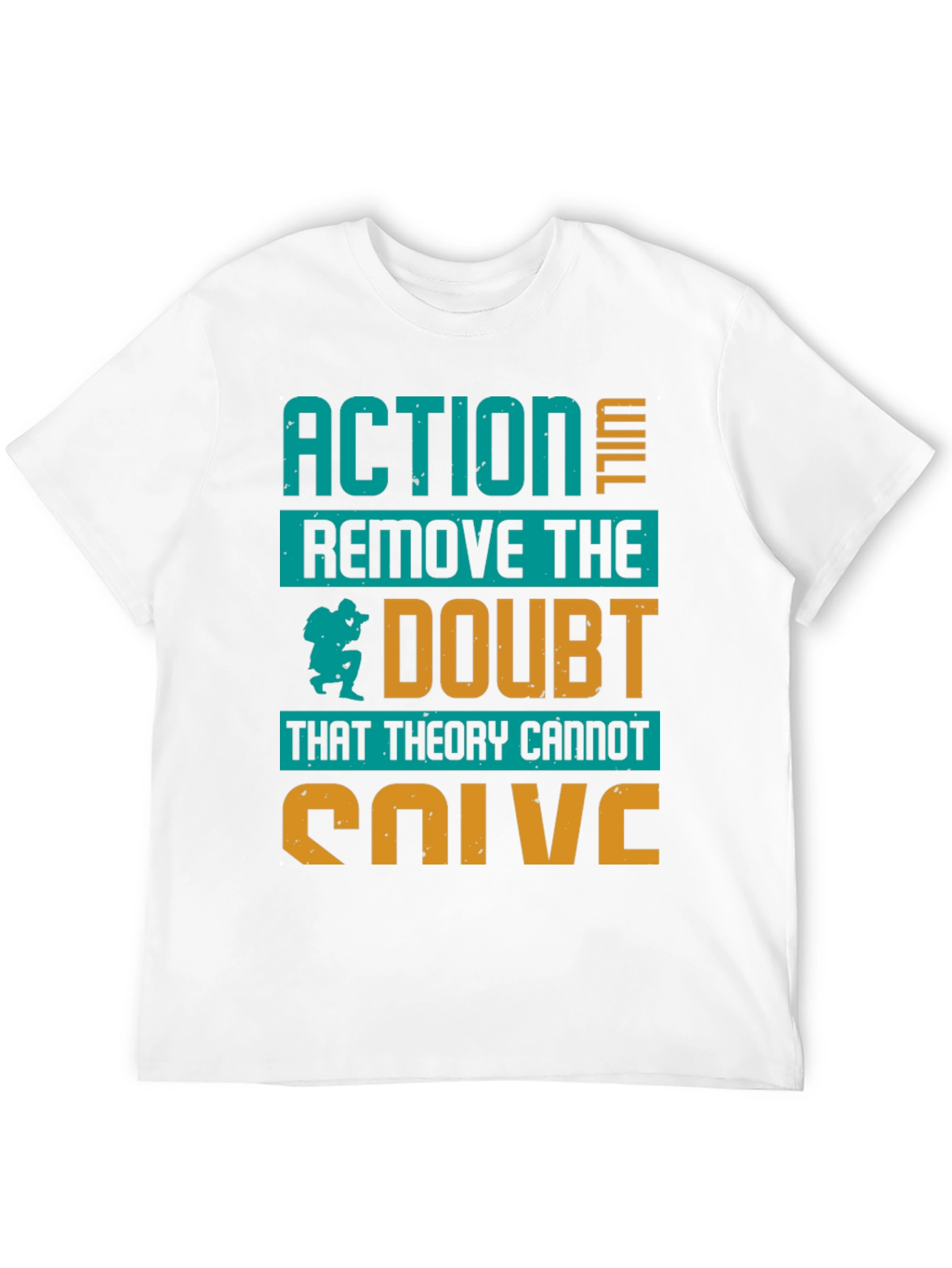 Action Will Remove Doubt T-Shirt