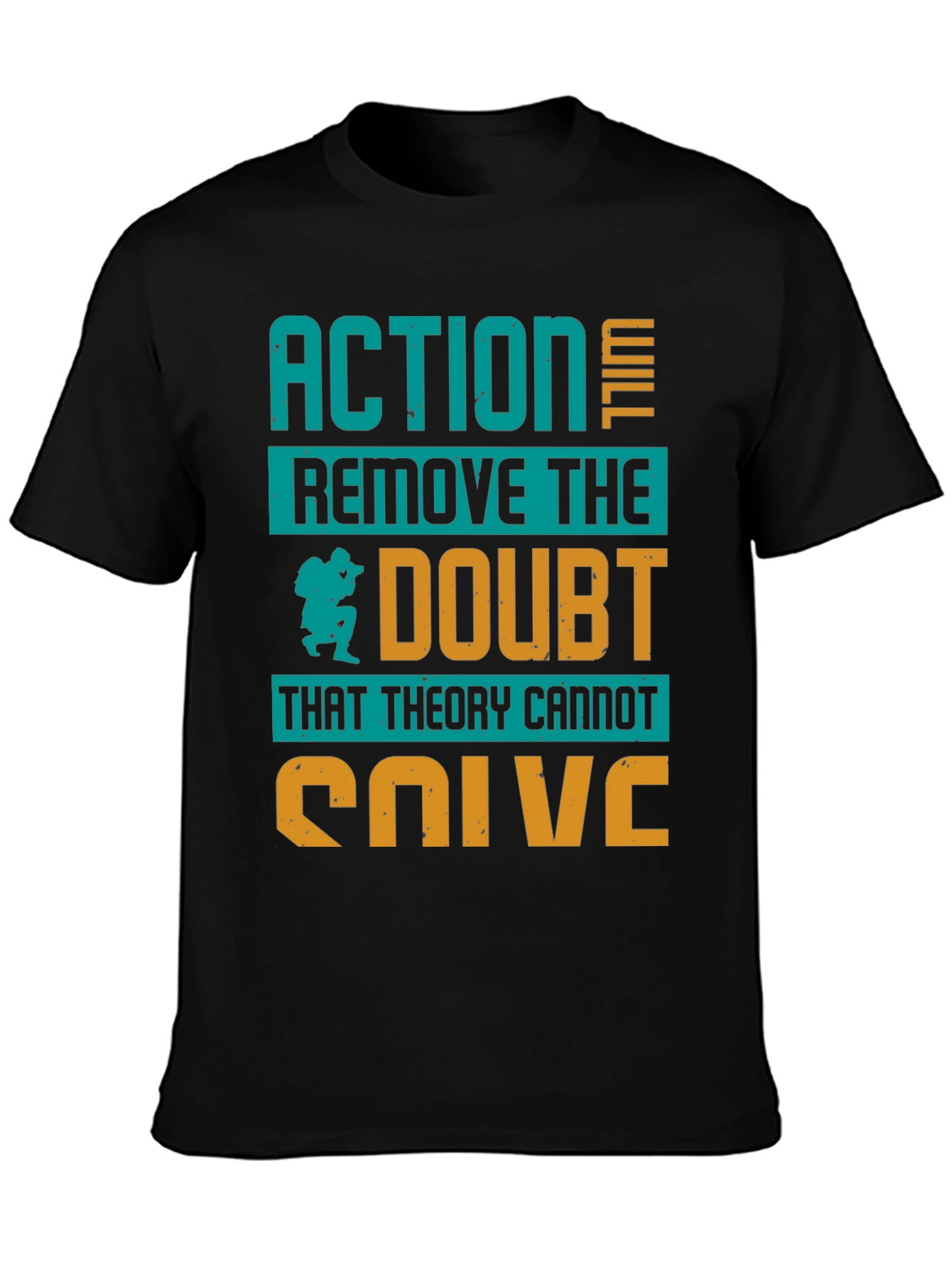 Action Will Remove Doubt T-Shirt