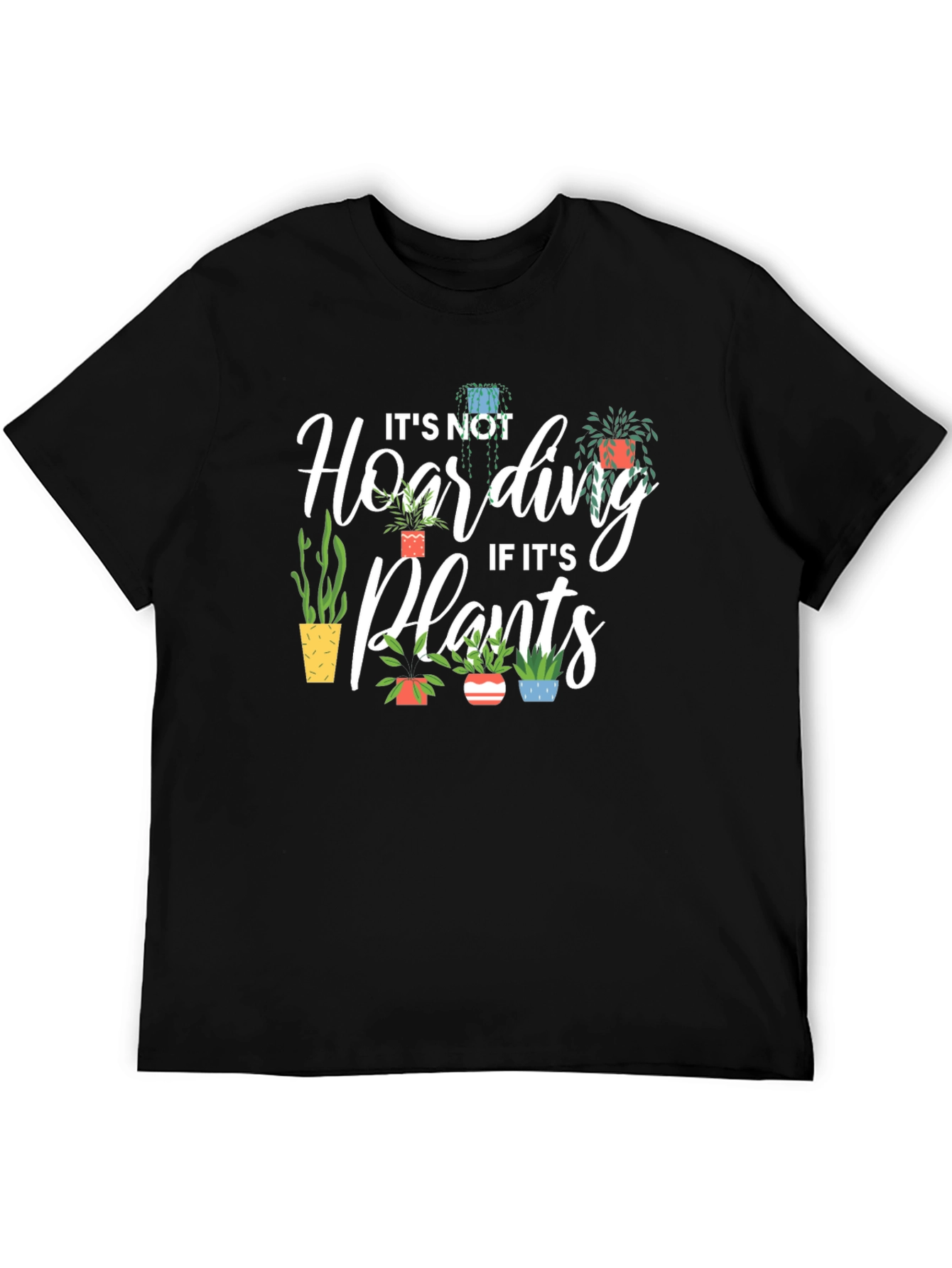 Plant Lover T-Shirt - Its Not Hoarding!