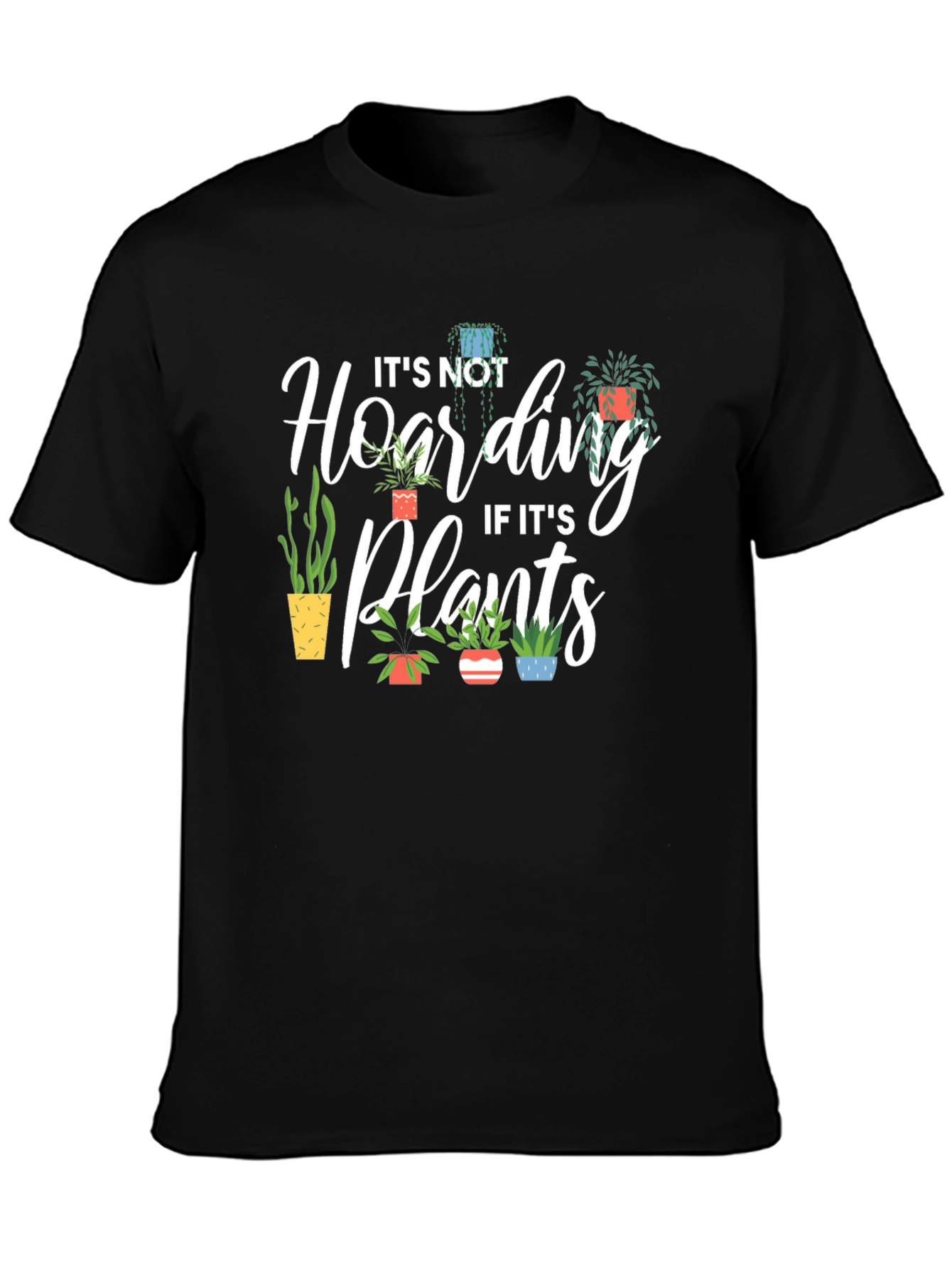 Plant Lover T-Shirt - Its Not Hoarding!