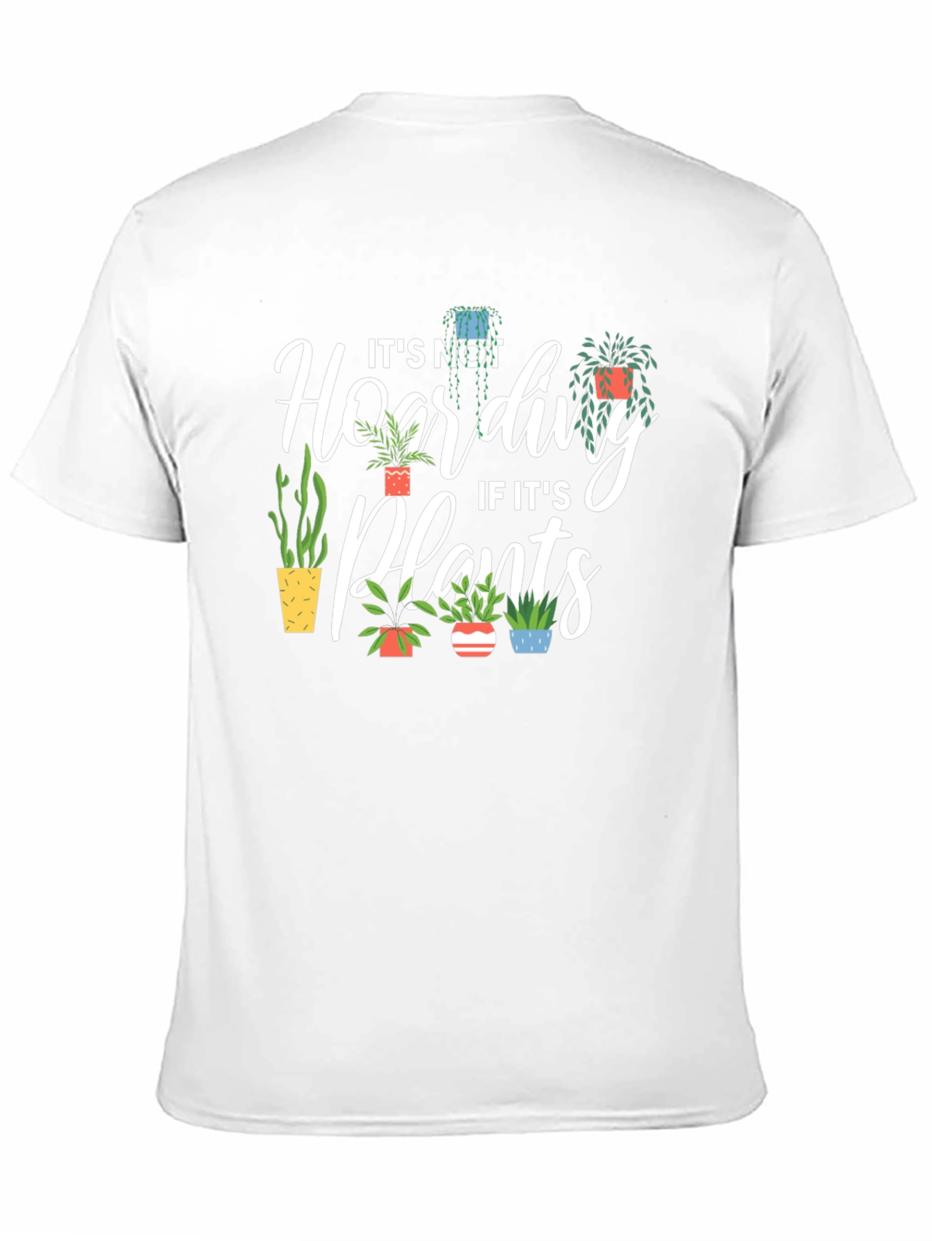 Plant Lover T-Shirt - Its Not Hoarding!