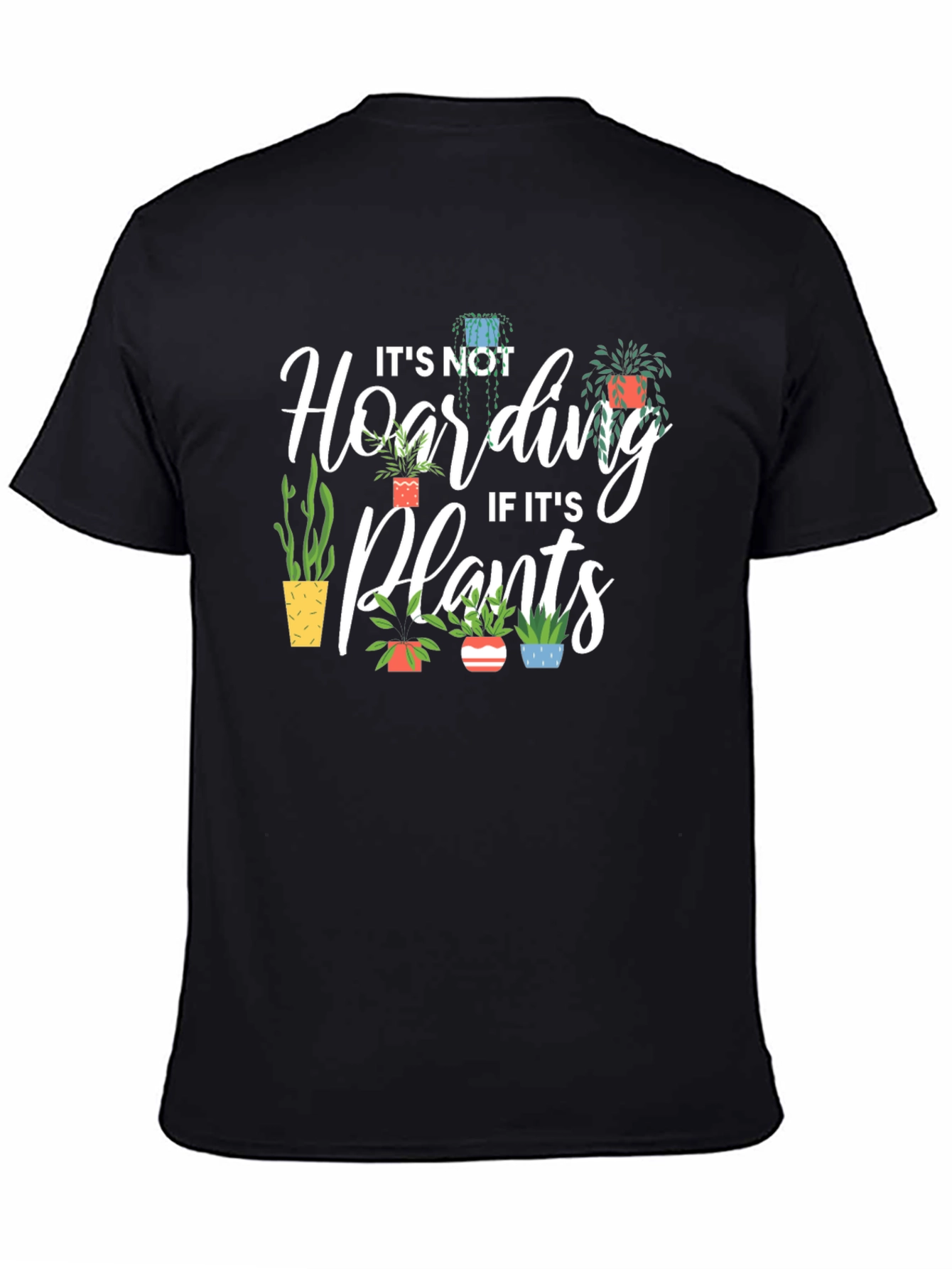 Plant Lover T-Shirt - Its Not Hoarding!