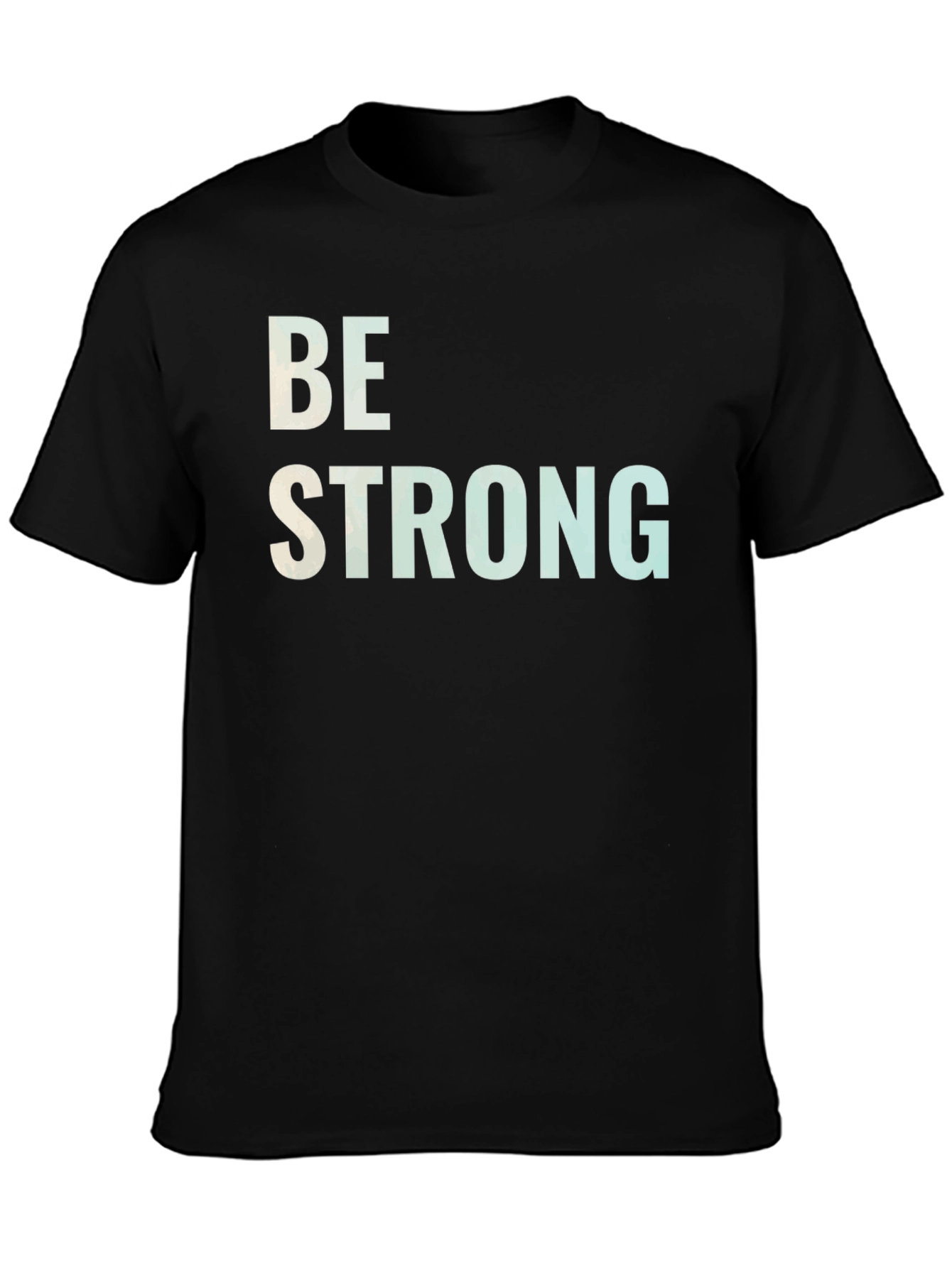 Be Strong Graphic T-Shirt - Motivational Tee