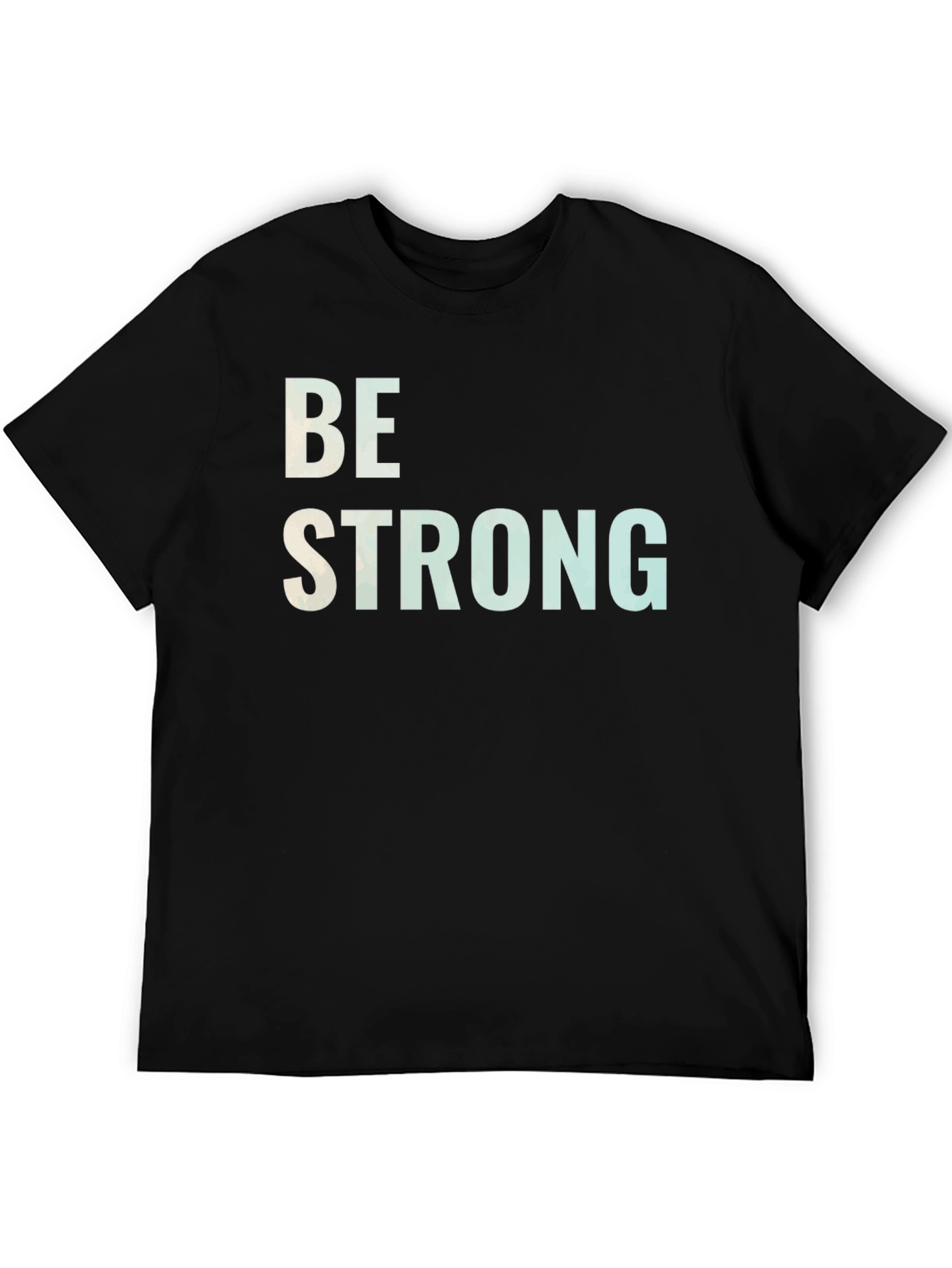 Be Strong Graphic T-Shirt - Motivational Tee