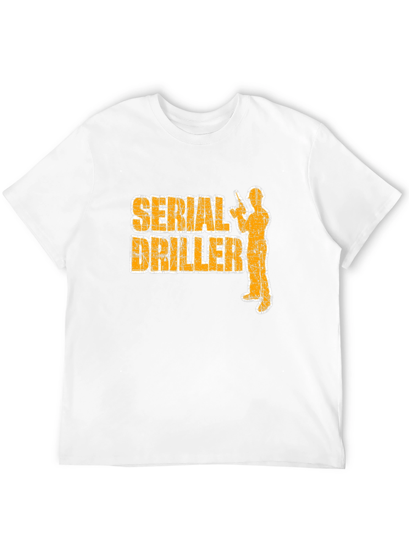 Serial Driller T-Shirt - Funny Construction Tee