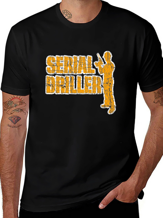 Serial Driller T-Shirt - Funny Construction Tee