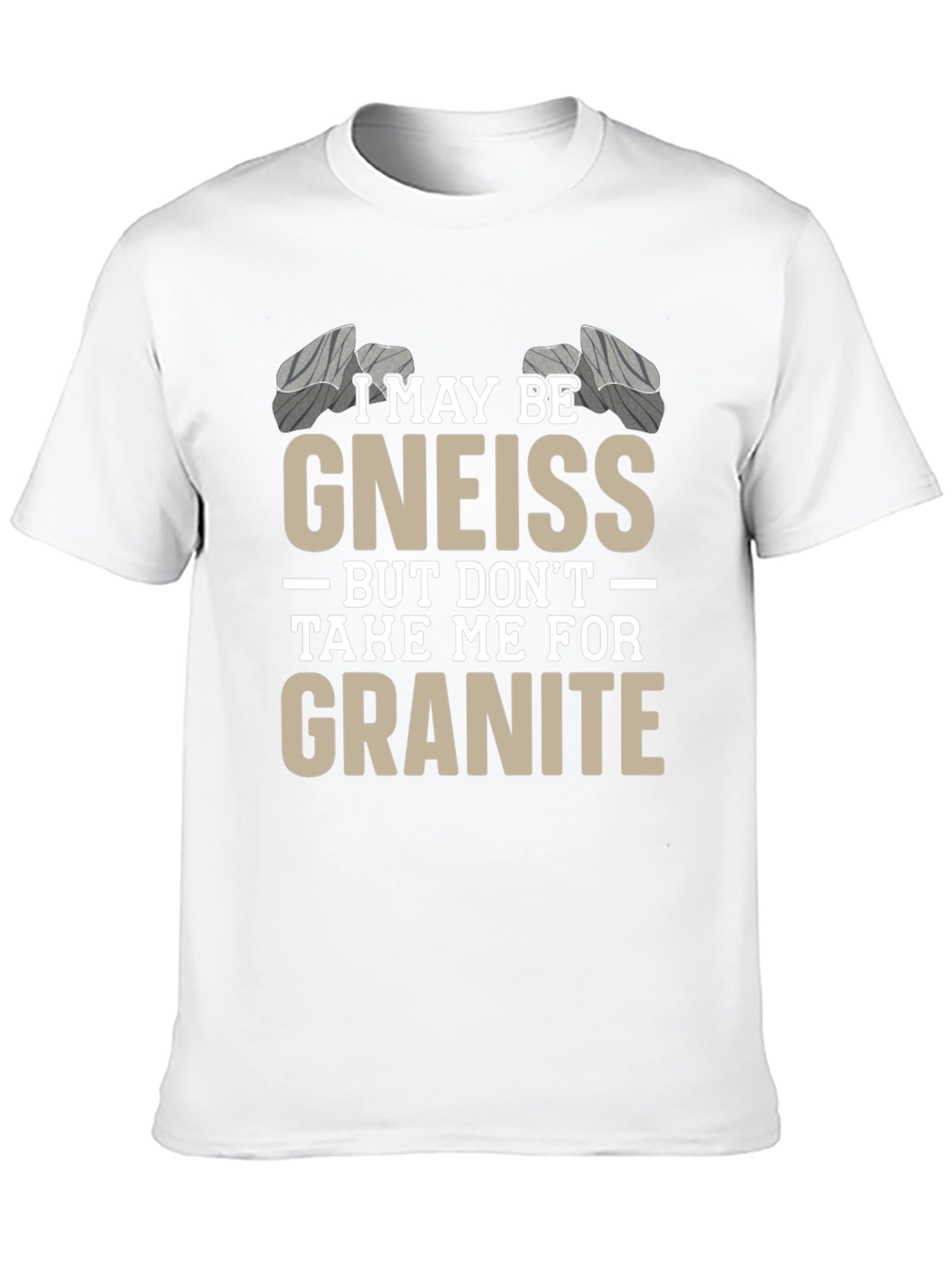 Funny Geology T-Shirt - Gneiss/Granite Pun