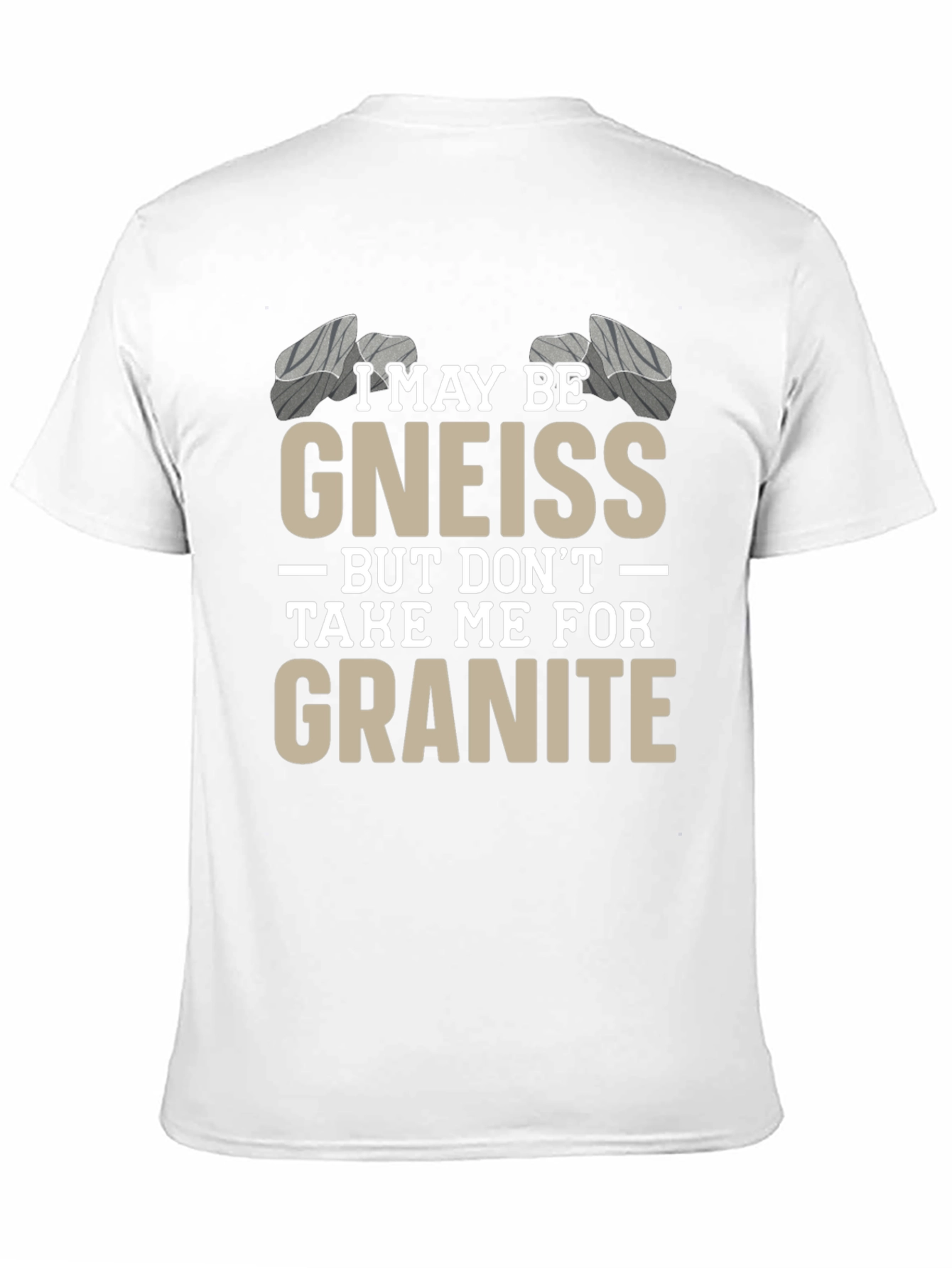 Funny Geology T-Shirt - Gneiss/Granite Pun