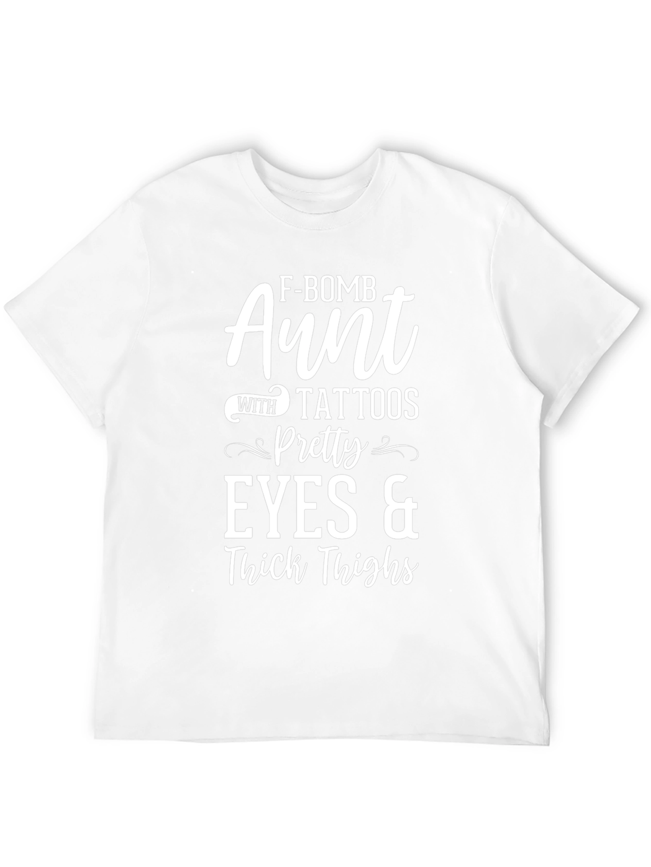 F-Bomb Aunt Tattoos Pretty Eyes & Thick Thighs T-Shirt
