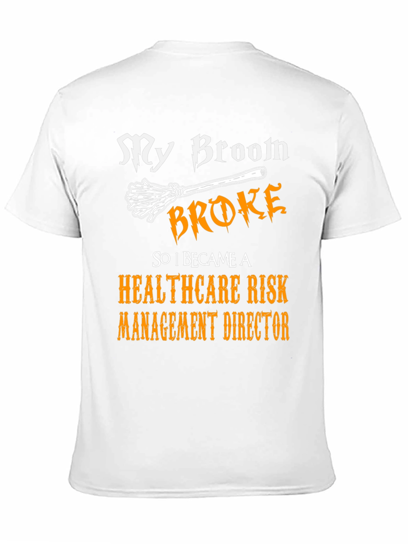 My Broom Broke Healthcare Risk Management Director T-Shirt