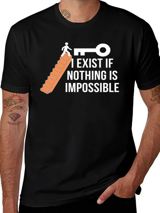 Optimistic T-Shirt: I Exist If Nothing Is Impossible