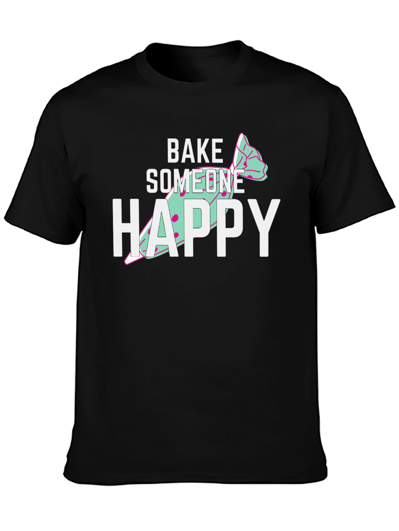Bake Someone Happy Graphic T-Shirt