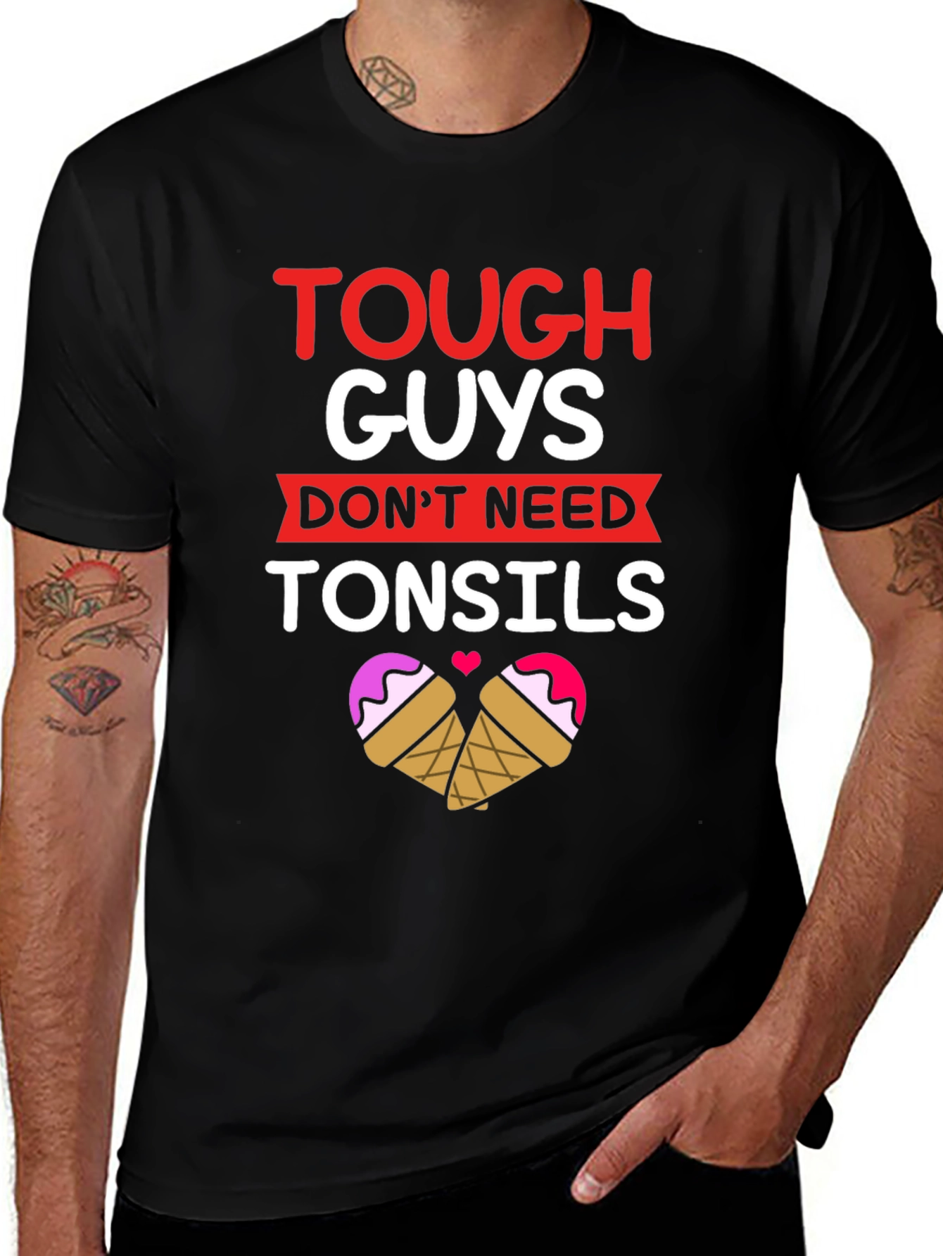 Tough Guys Dont Need Tonsils T-Shirt