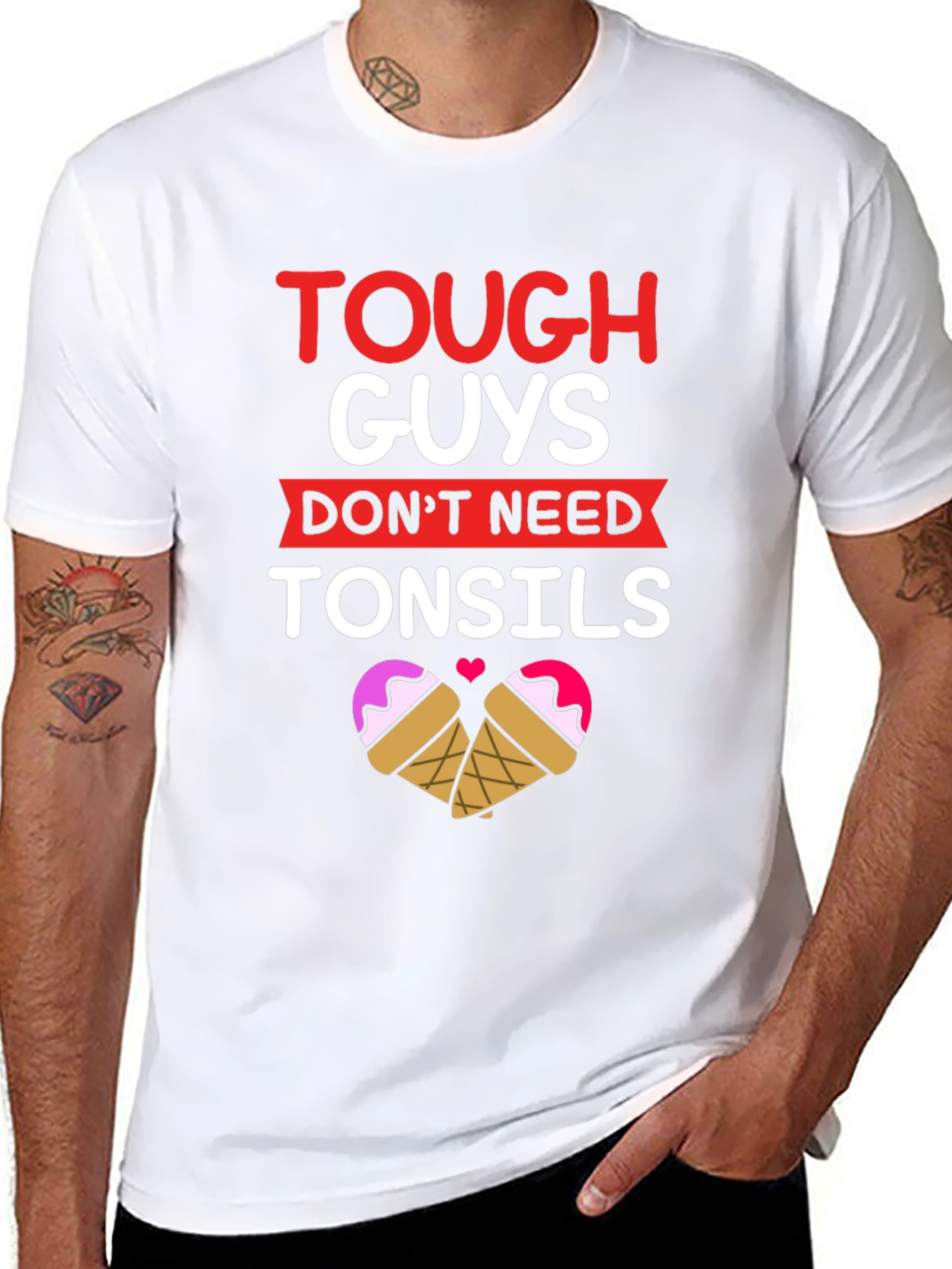 Tough Guys Dont Need Tonsils T-Shirt