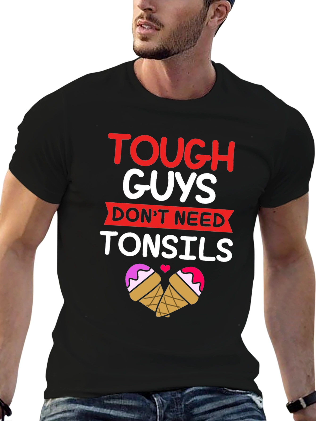 Tough Guys Dont Need Tonsils T-Shirt