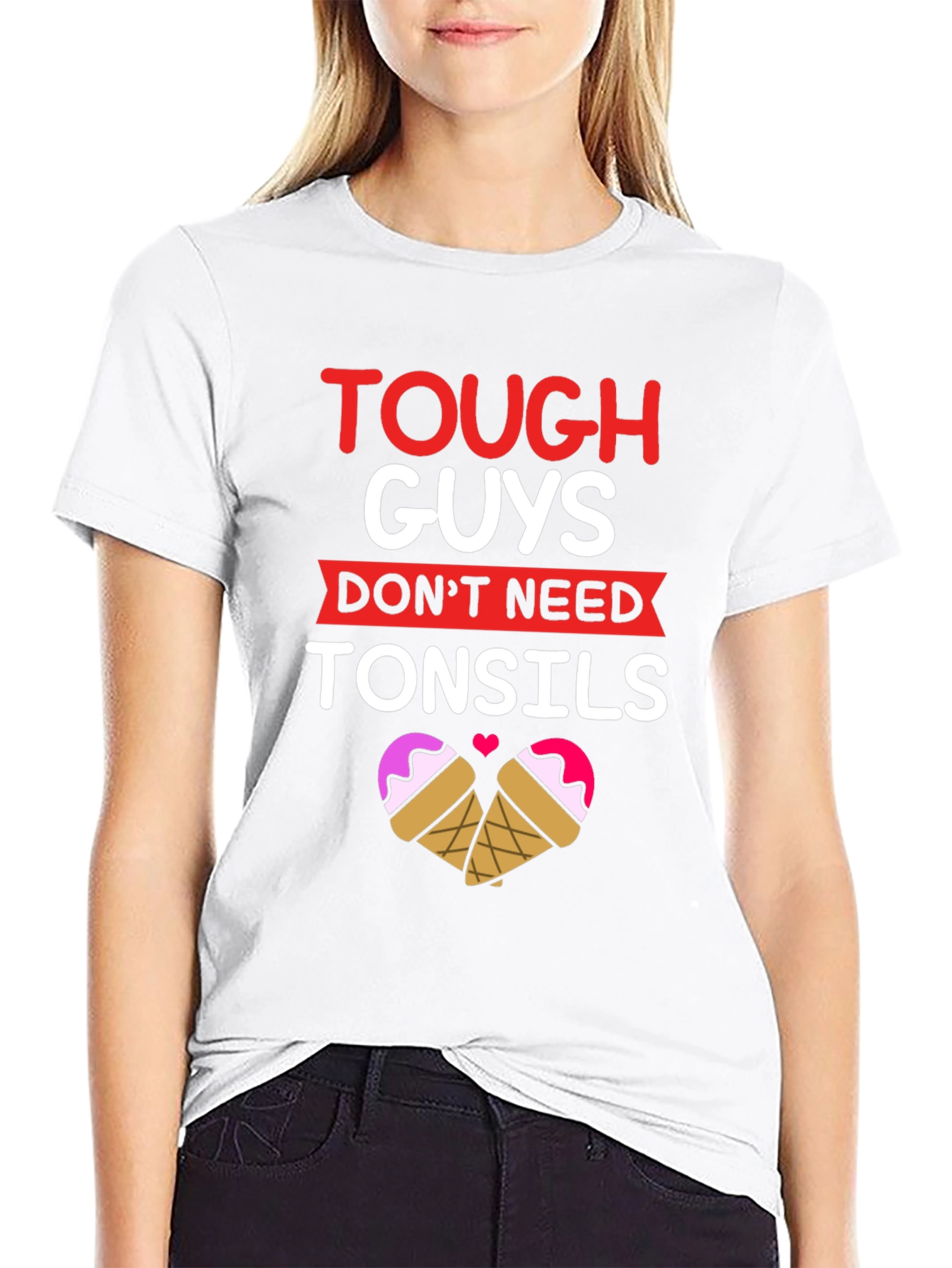 Tough Guys Dont Need Tonsils T-Shirt