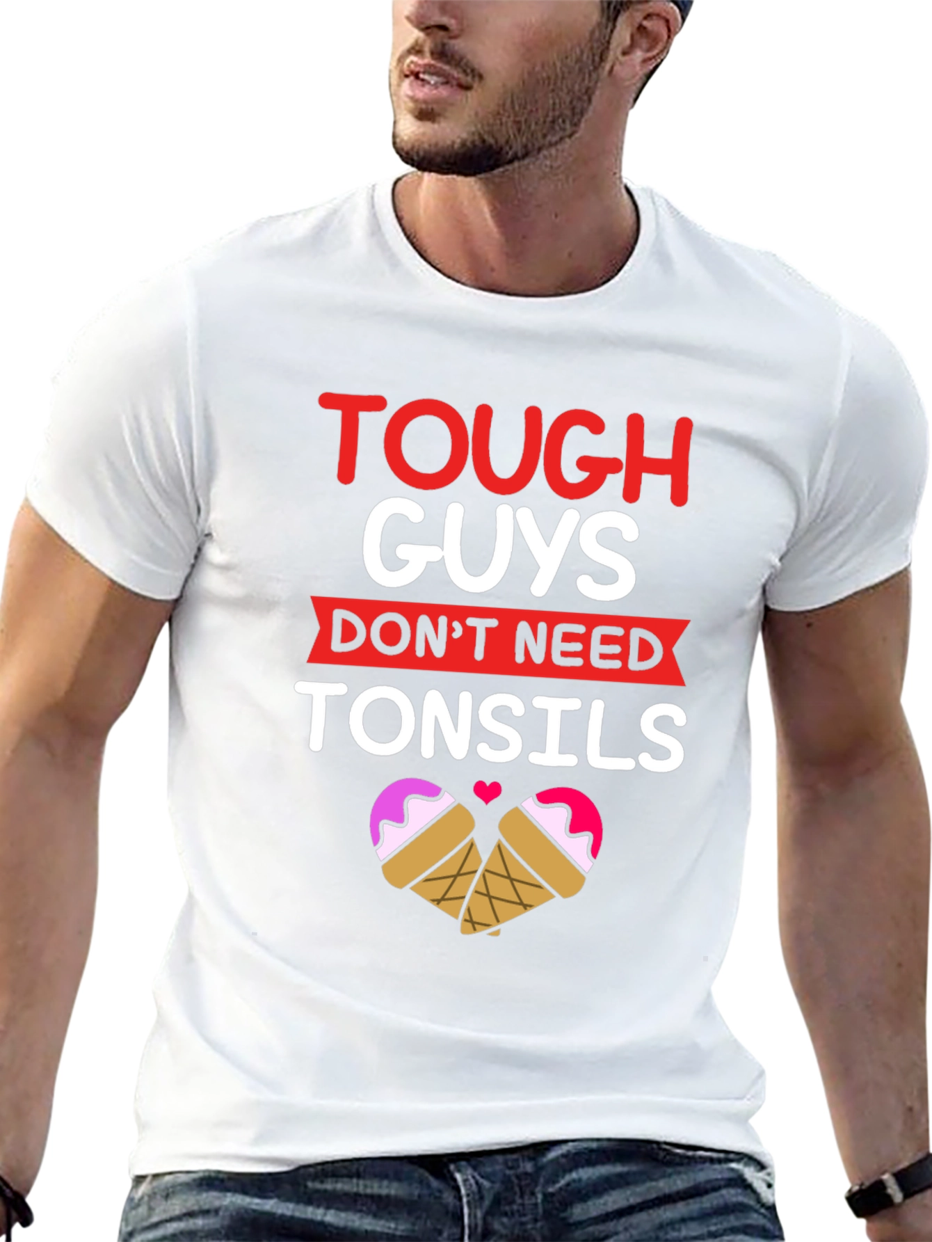 Tough Guys Dont Need Tonsils T-Shirt