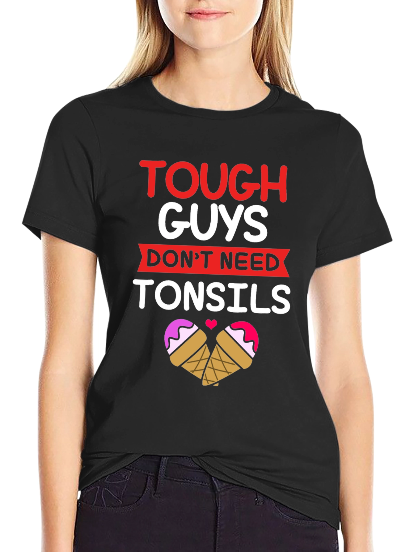 Tough Guys Dont Need Tonsils T-Shirt