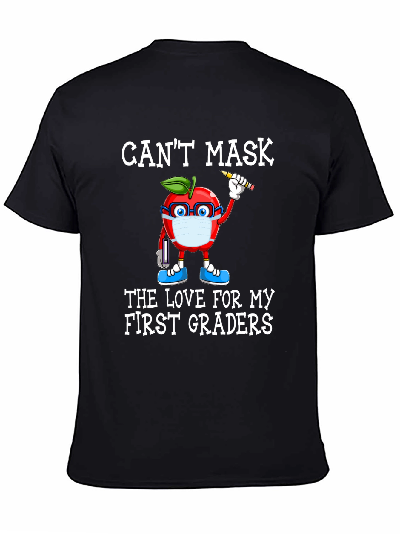 Cant Mask Love for My First Graders T-Shirt
