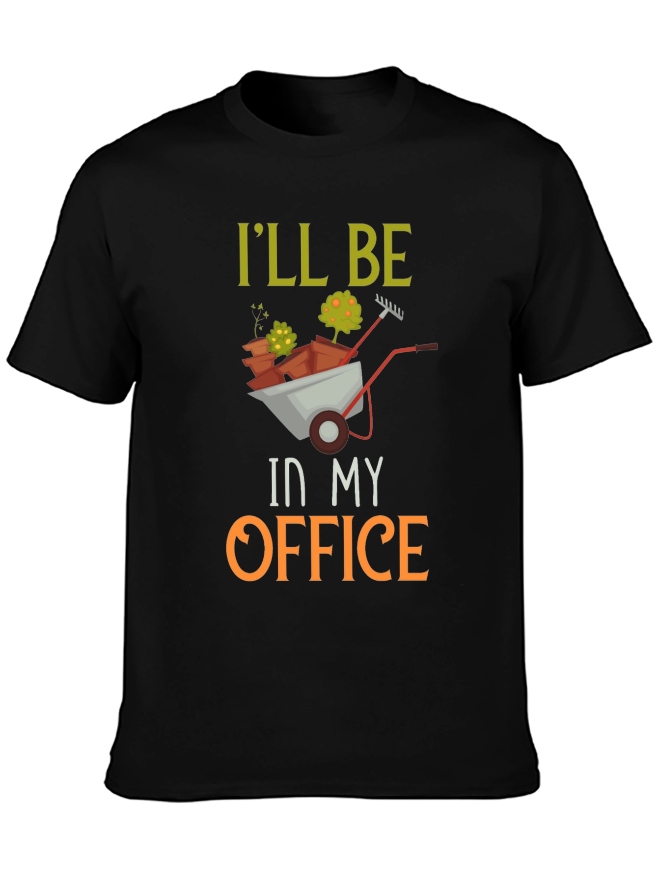Gardeners T-Shirt: Ill Be In My Office