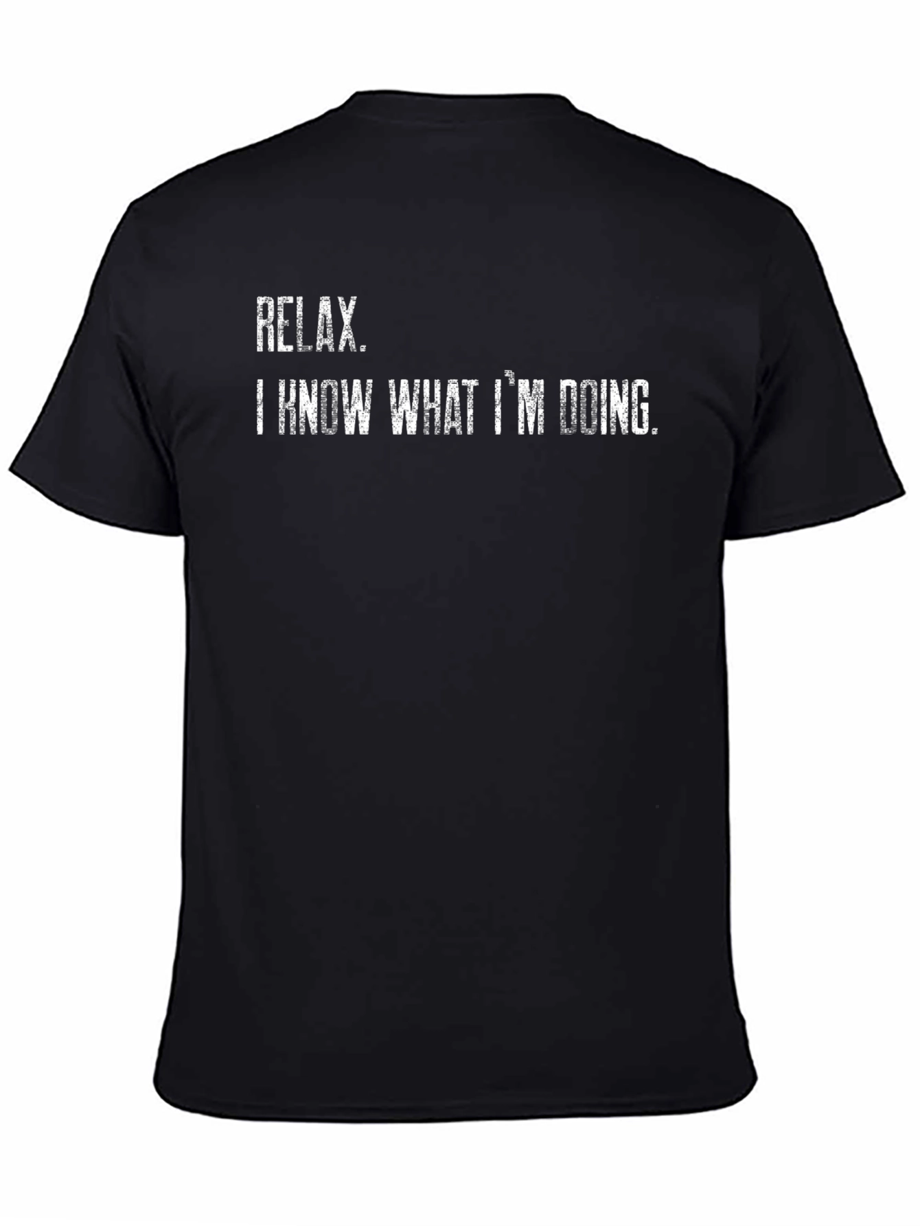 Relax I Know What Im Doing T-Shirt