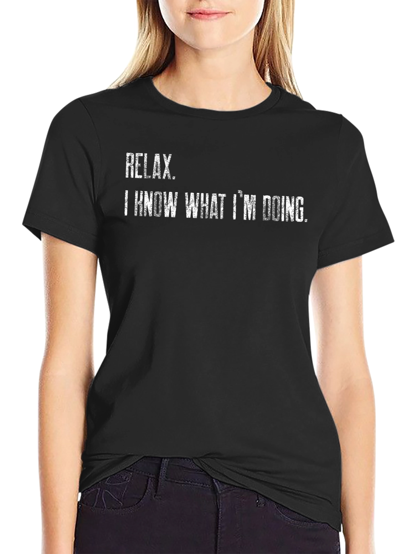 Relax I Know What Im Doing T-Shirt