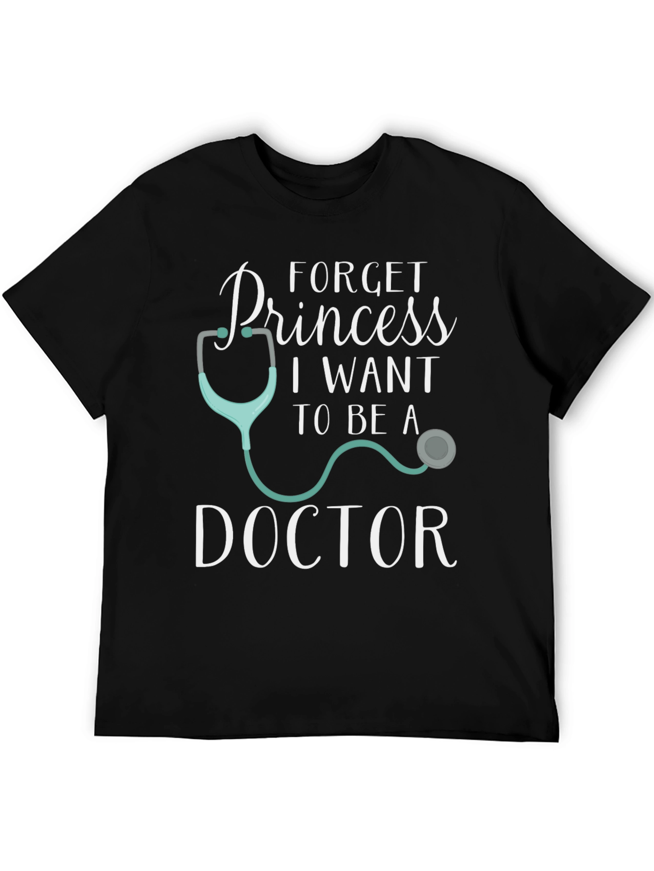 Forget Princess Doctor T-Shirt