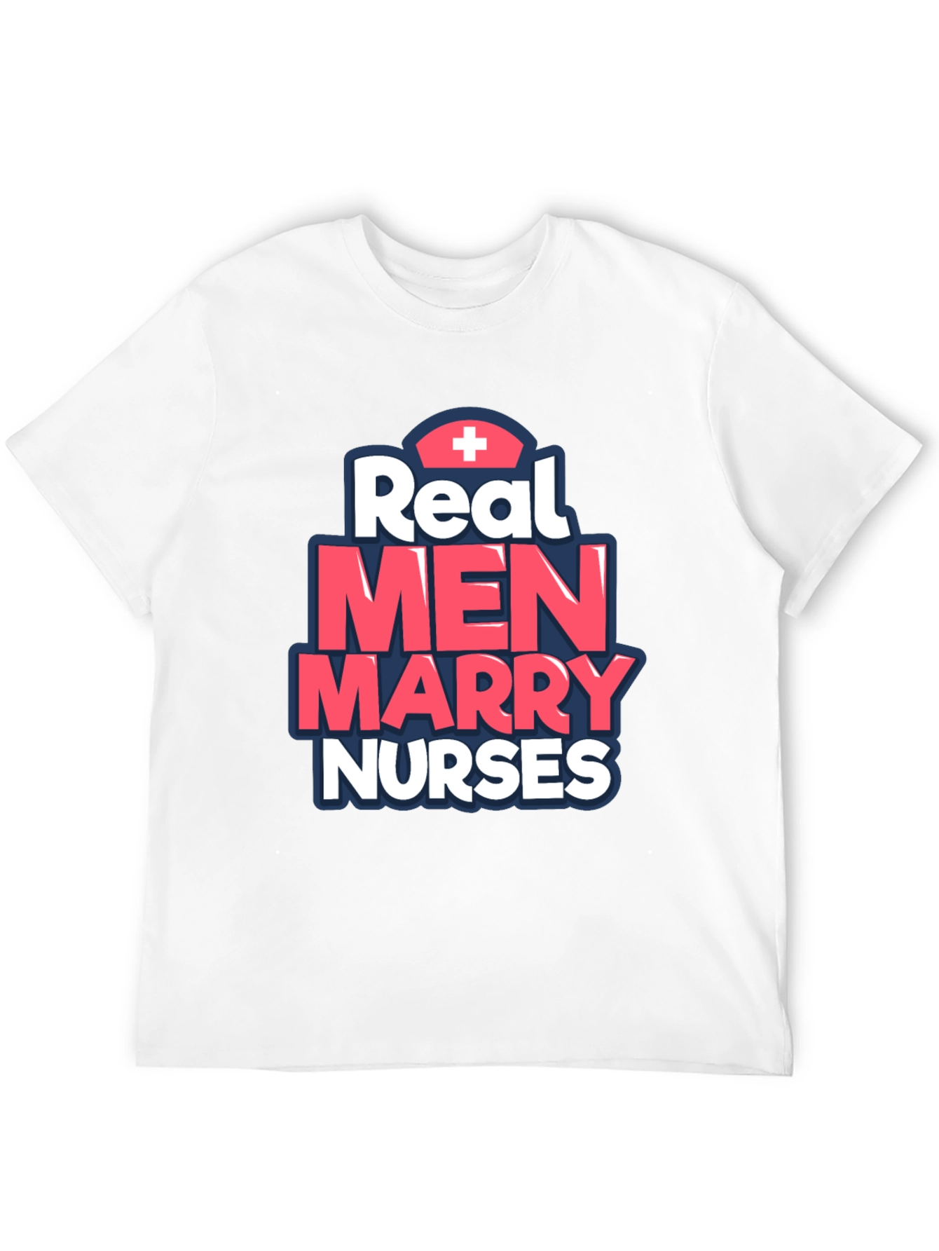 Real Men Marry Nurses T-Shirt