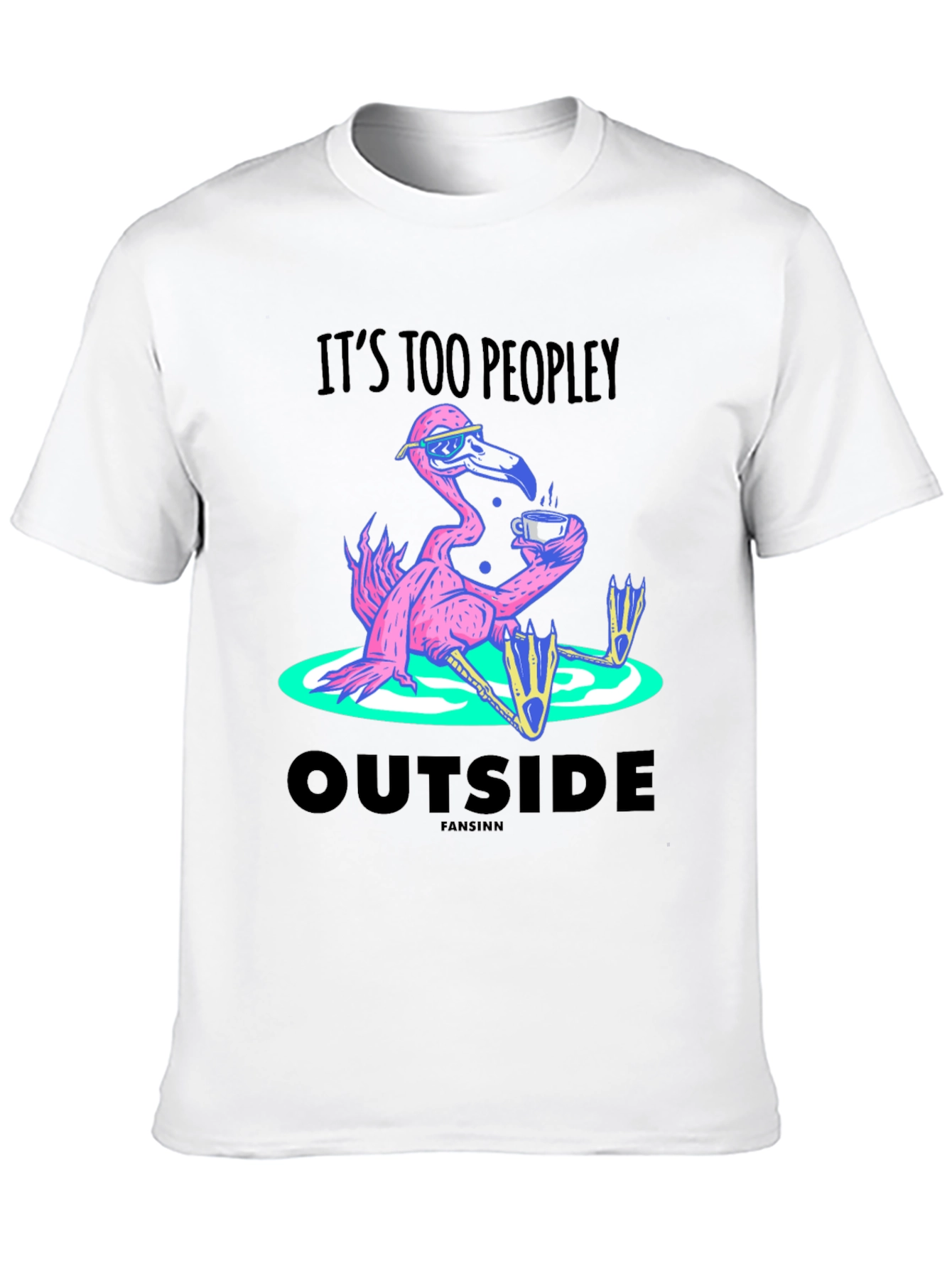 Its Too Peopley Outside Flamingo T-Shirt