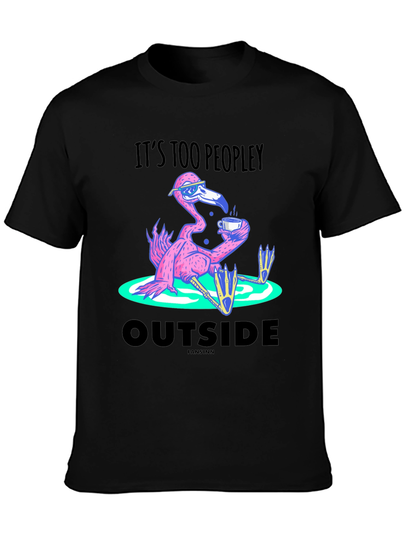 Its Too Peopley Outside Flamingo T-Shirt