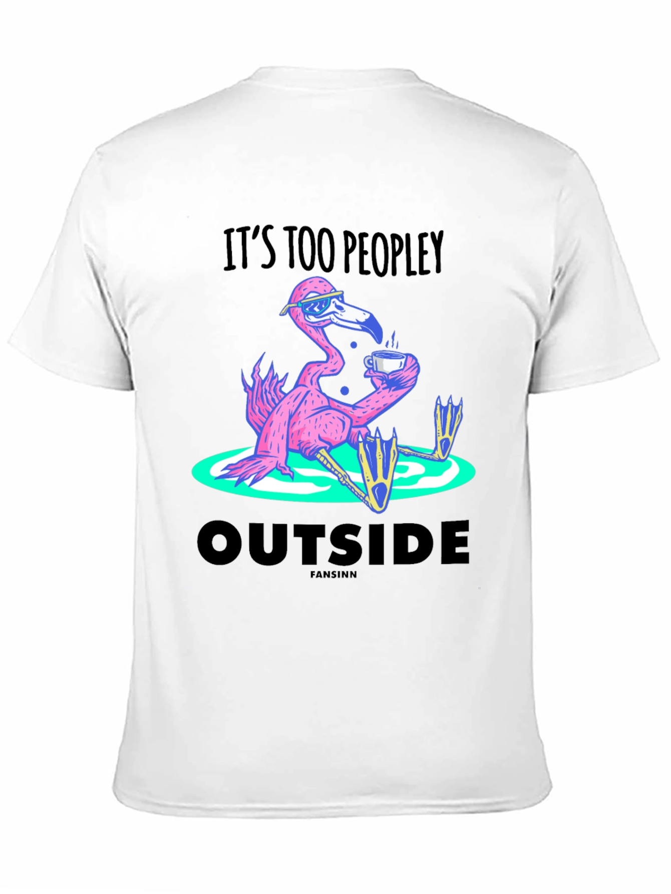 Its Too Peopley Outside Flamingo T-Shirt