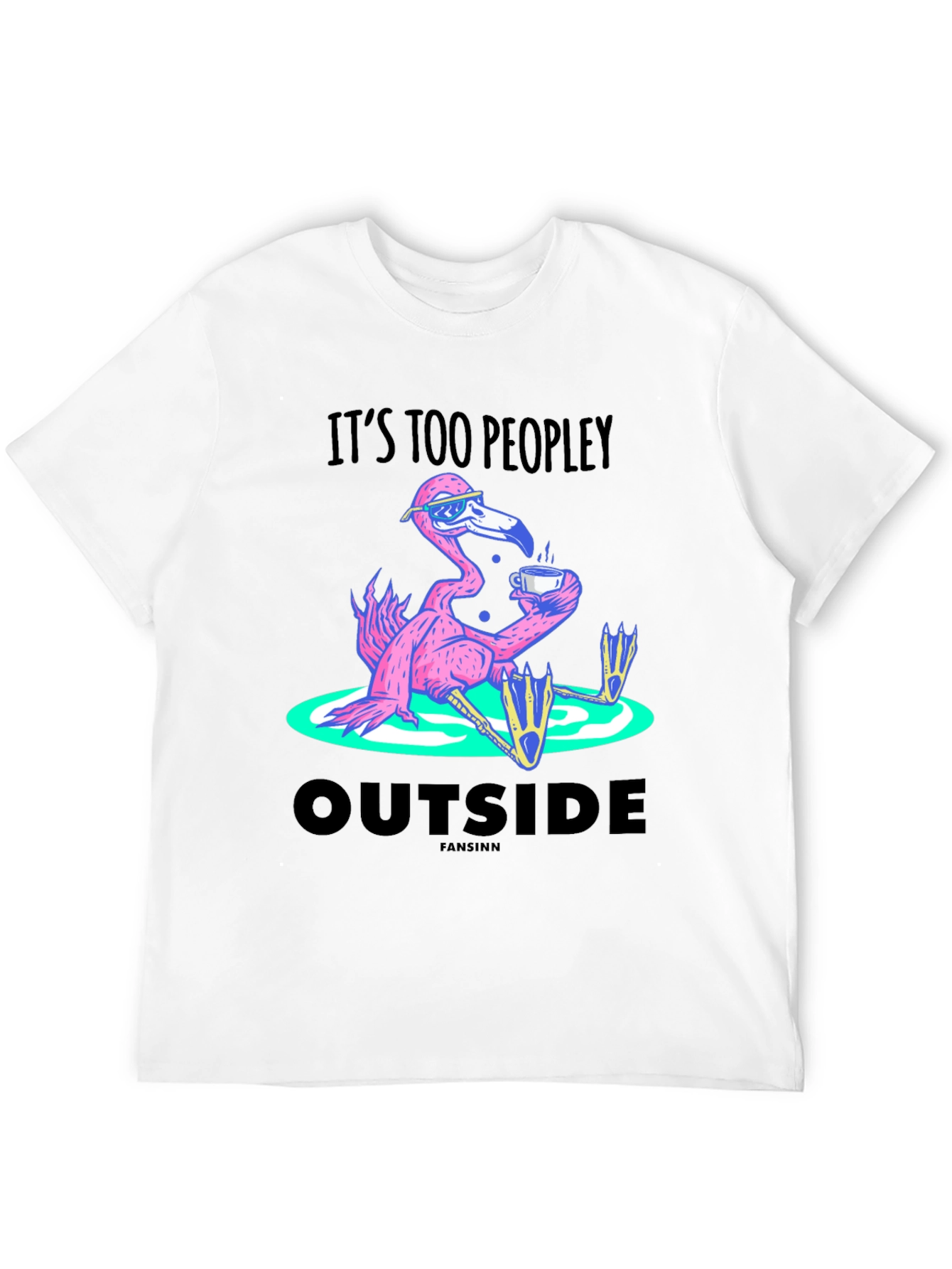 Its Too Peopley Outside Flamingo T-Shirt