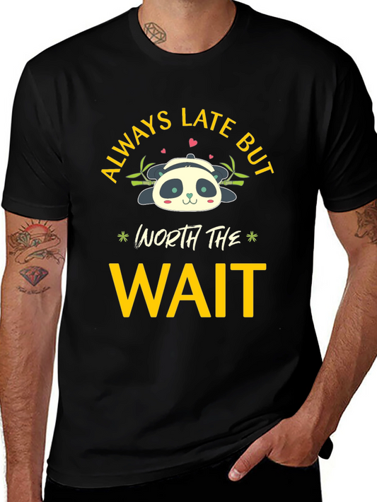 Always Late But Worth The Wait Panda T-Shirt