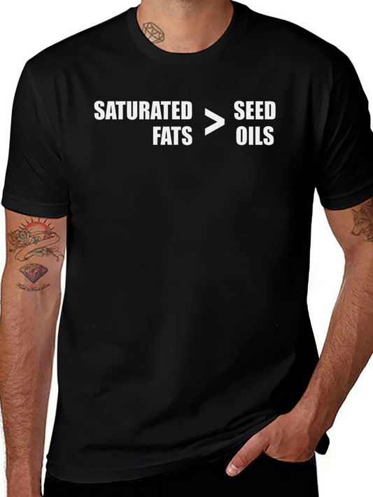 Saturated Fats > Seed Oils Graphic T-Shirt
