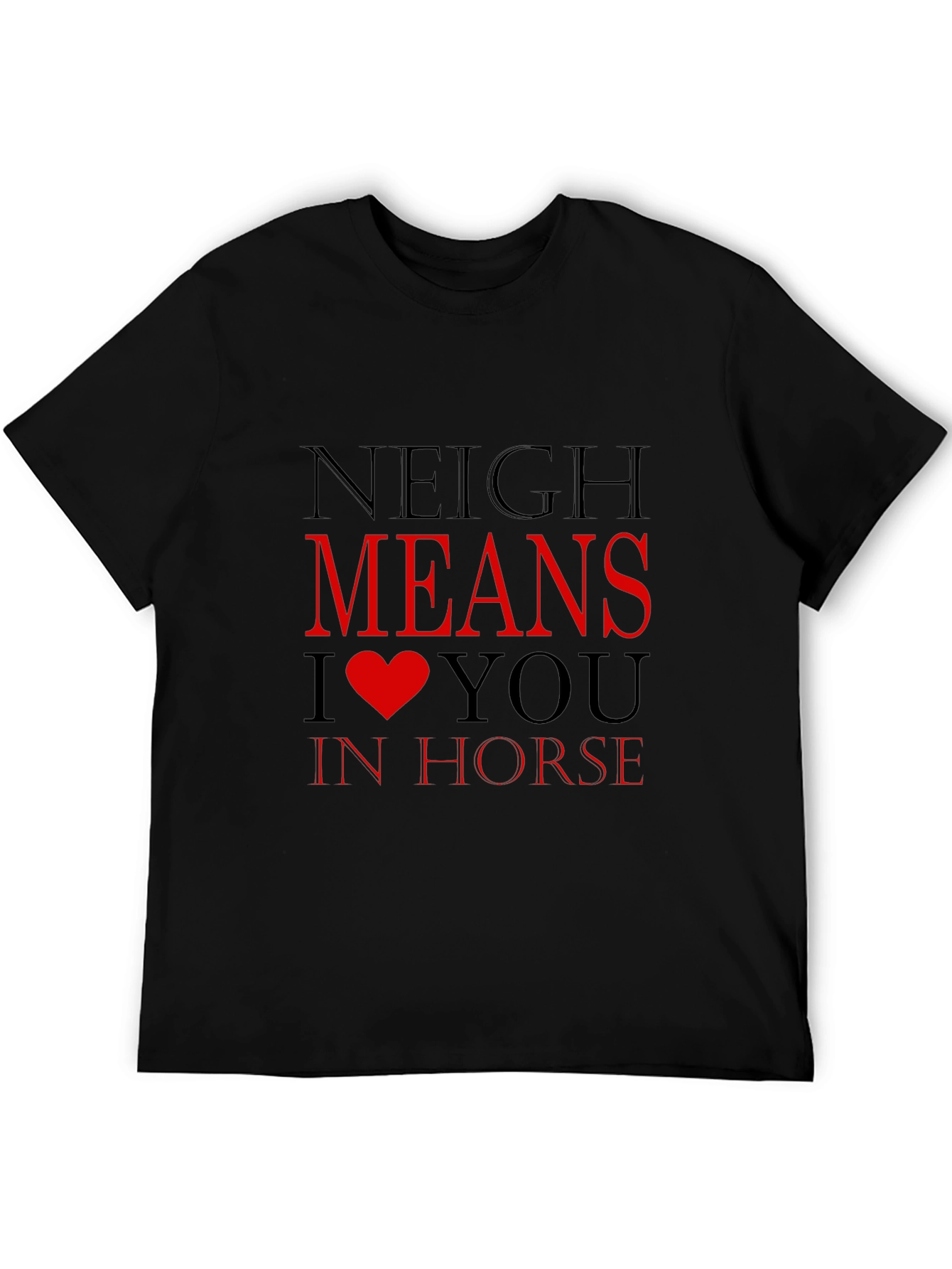 Neigh Means I Heart You Horse T-Shirt