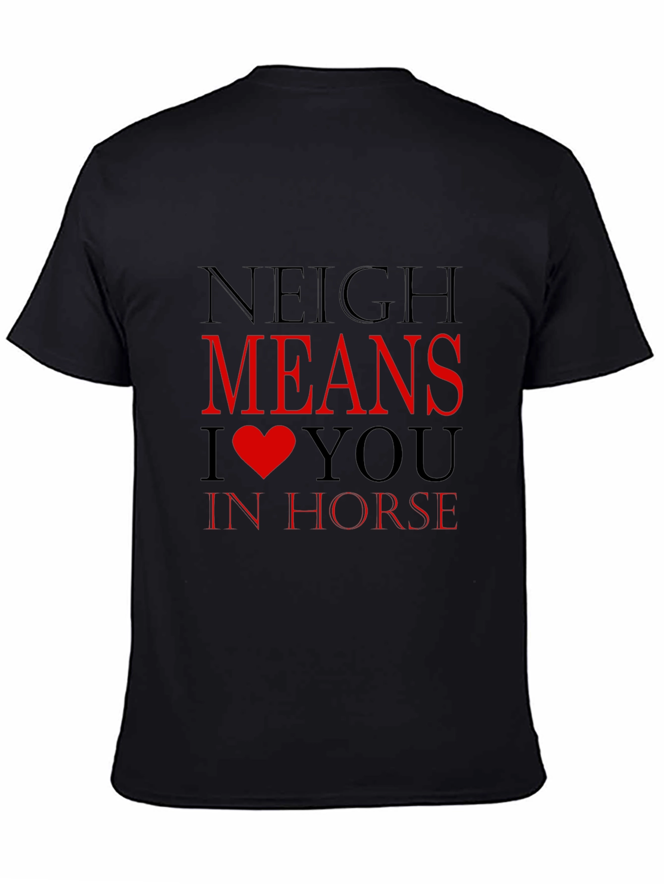 Neigh Means I Heart You Horse T-Shirt