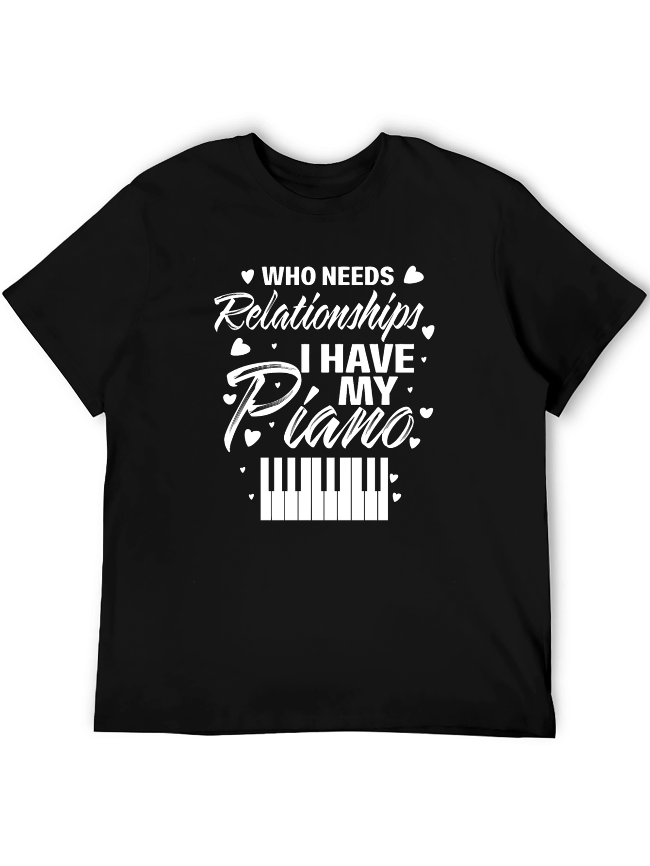 Who Needs Relationships? Piano Graphic T-Shirt