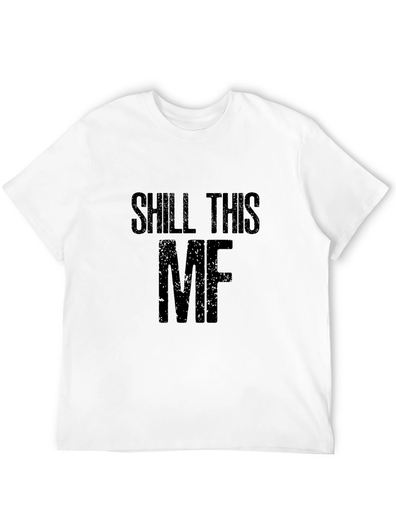 Shill This MF Graphic Tee - Bold Statement T-Shirt