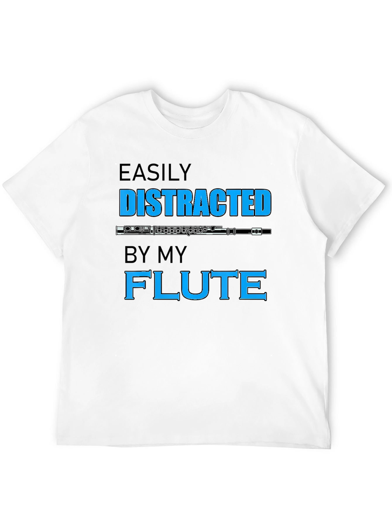 Easily Distracted By My Flute T-Shirt
