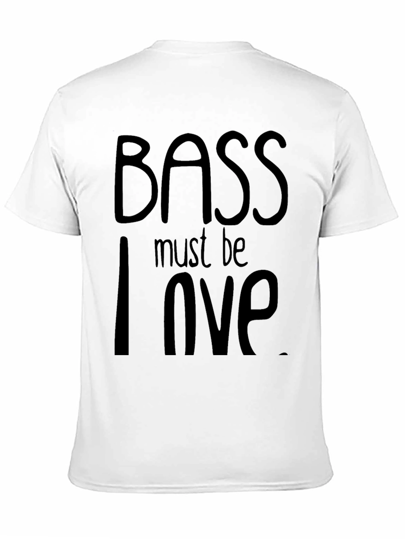 Bass Must Be Love T-Shirt - Black Cotton Tee