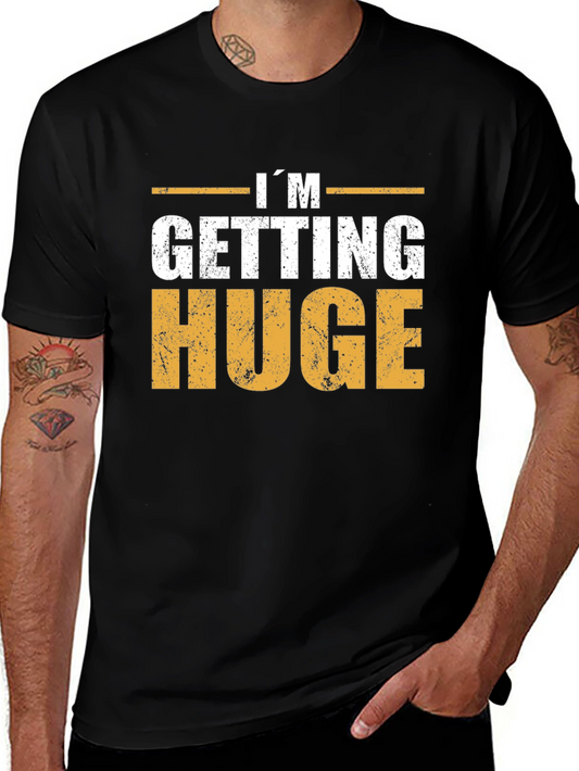 Im Getting Huge T-Shirt - Gym Motivation