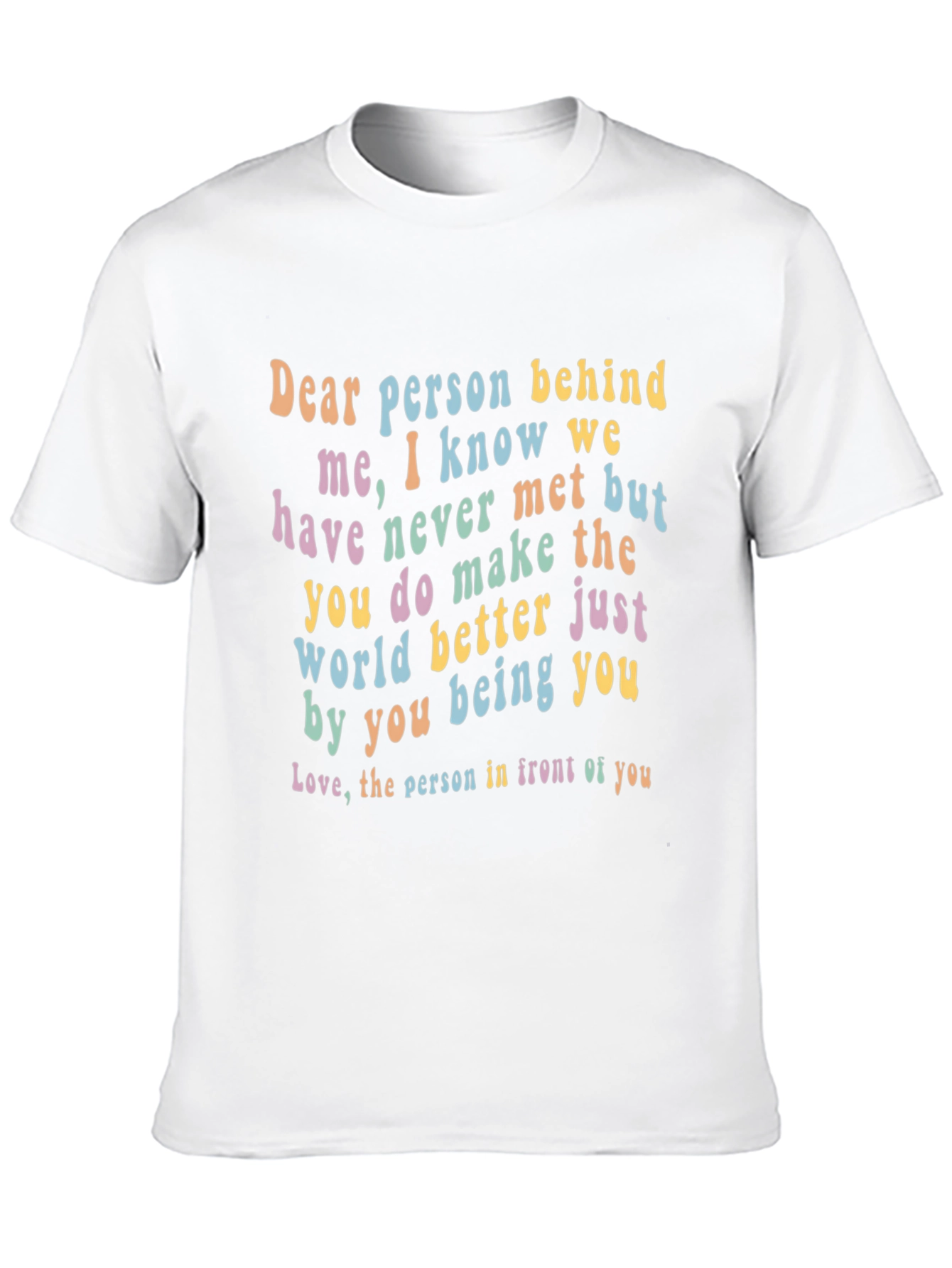 Inspirational Dear Person Behind Me Graphic Tee