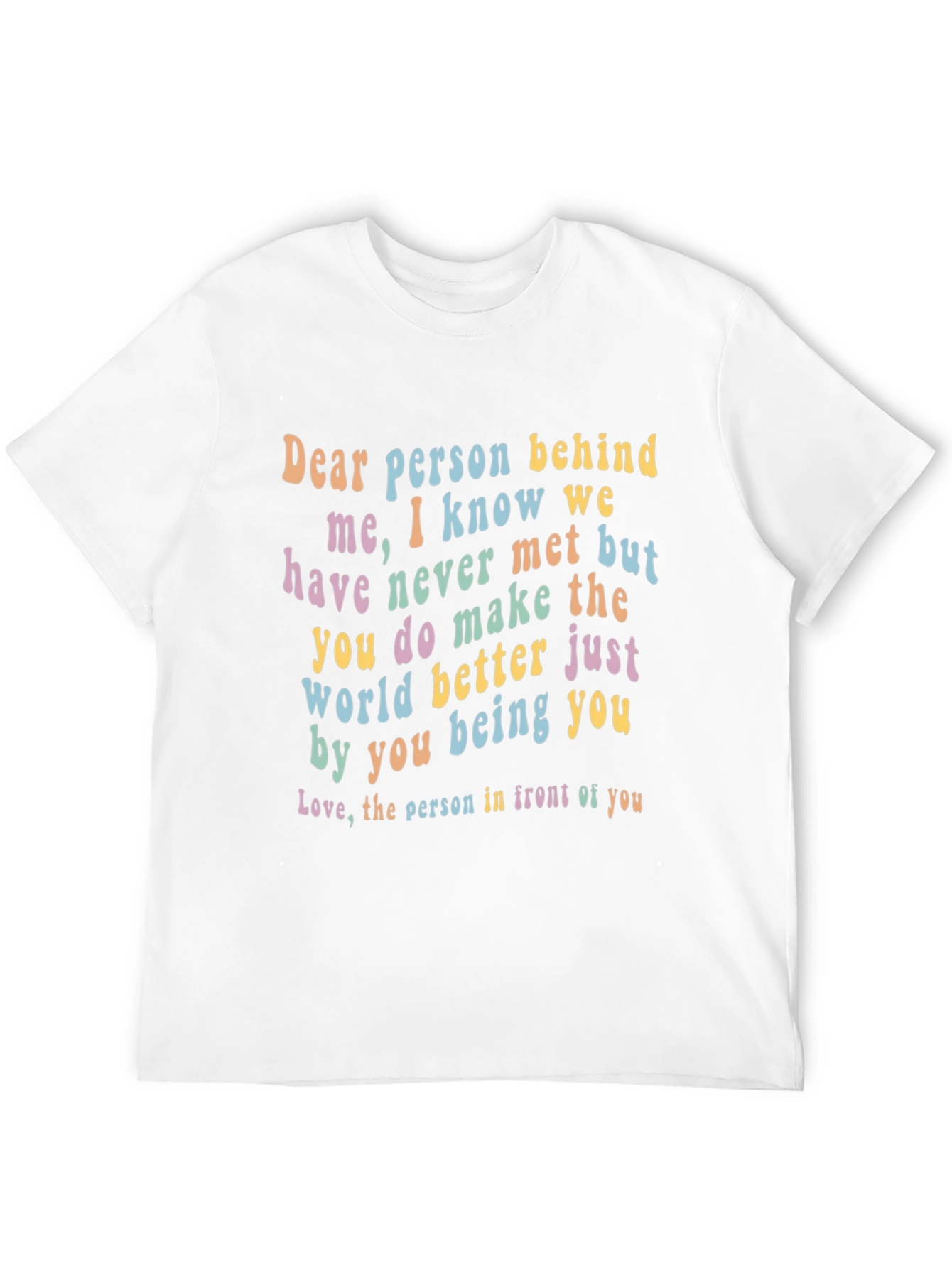 Inspirational Dear Person Behind Me Graphic Tee