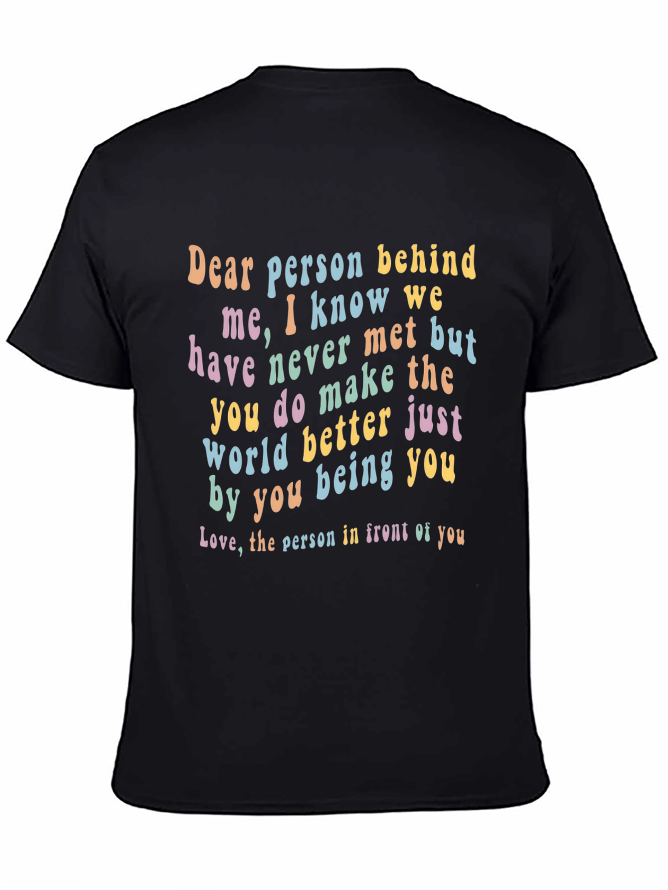 Inspirational Dear Person Behind Me Graphic Tee