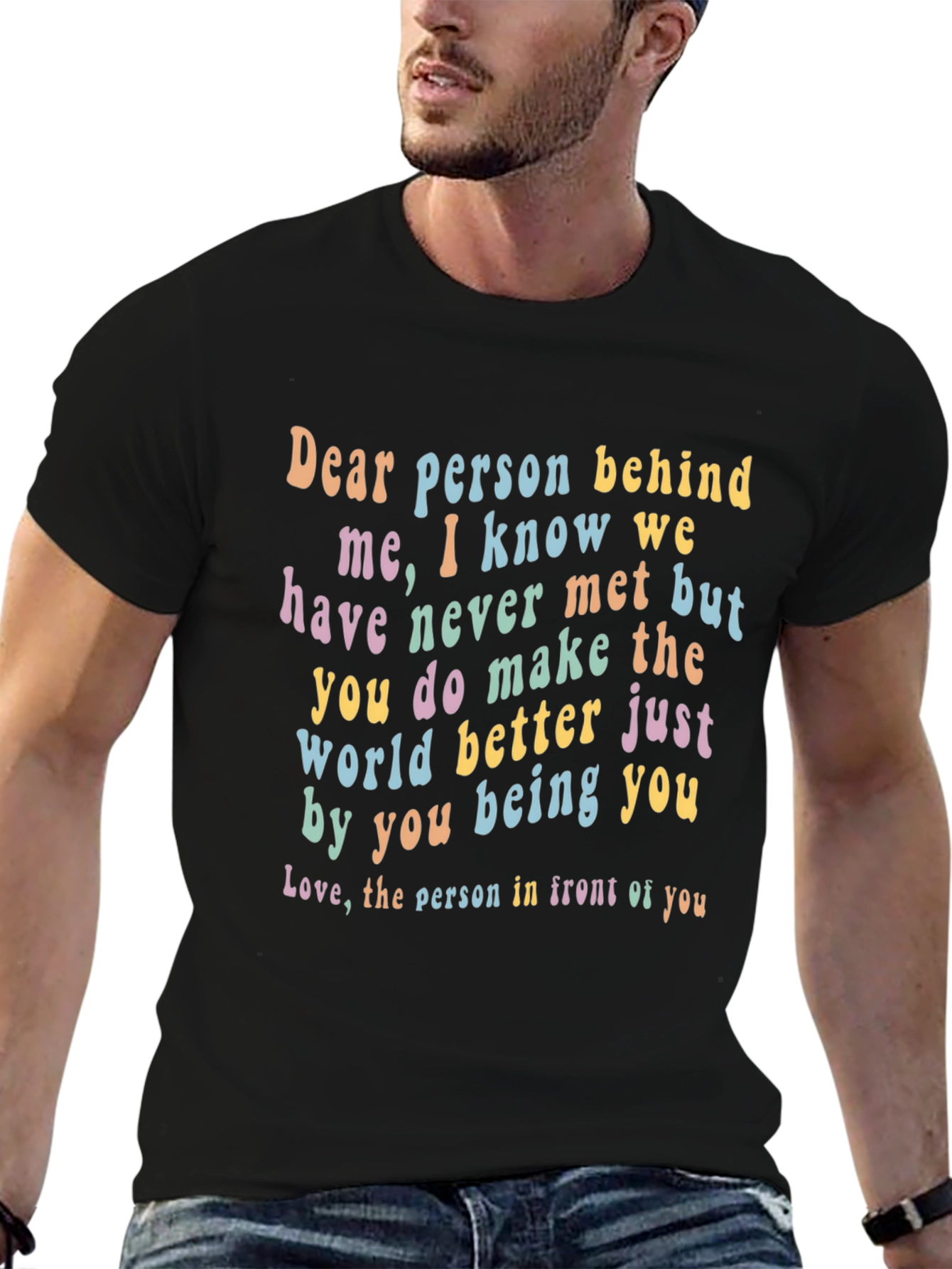 Inspirational Dear Person Behind Me Graphic Tee