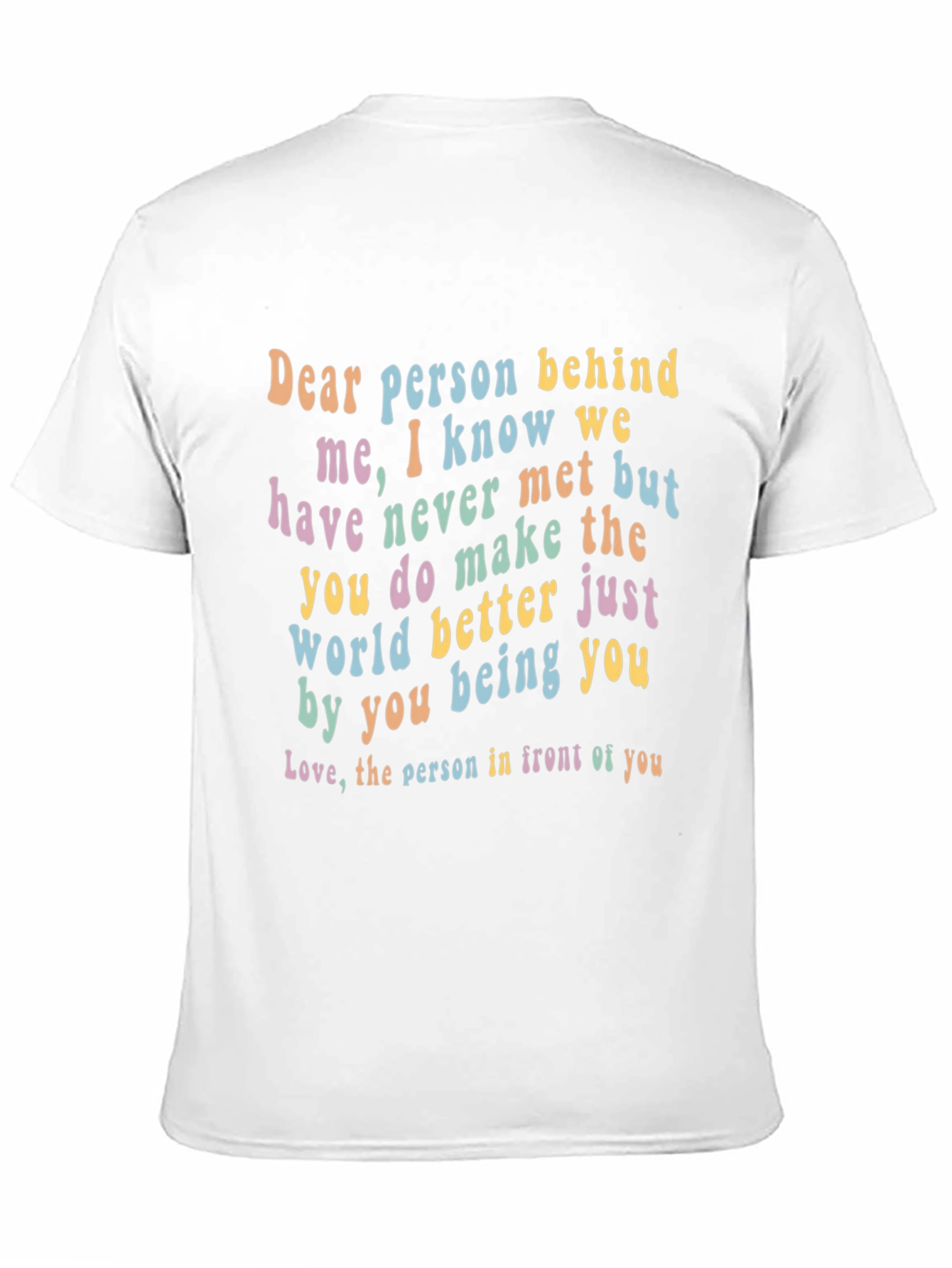 Inspirational Dear Person Behind Me Graphic Tee