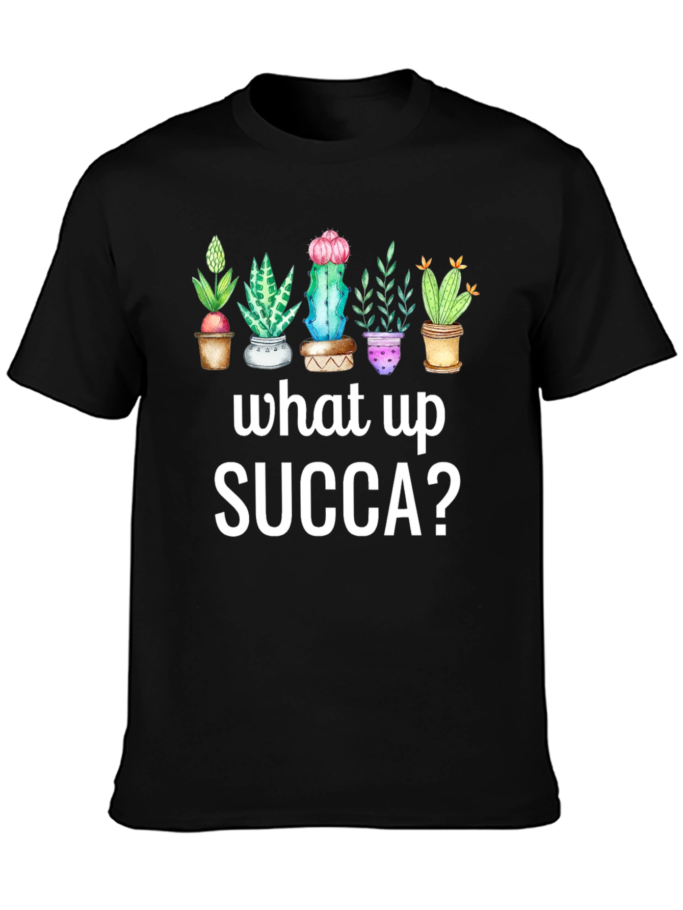 What Up SUCCA? T-Shirt - Cute Succulent Plant Tee