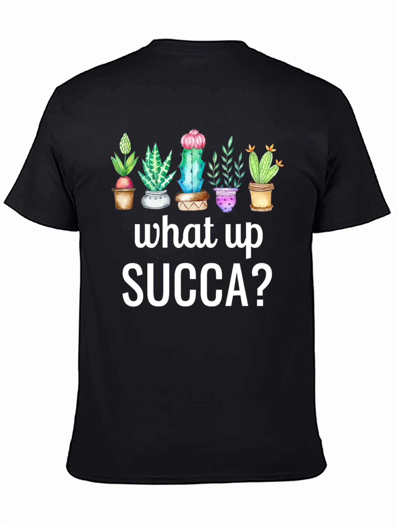 What Up SUCCA? T-Shirt - Cute Succulent Plant Tee