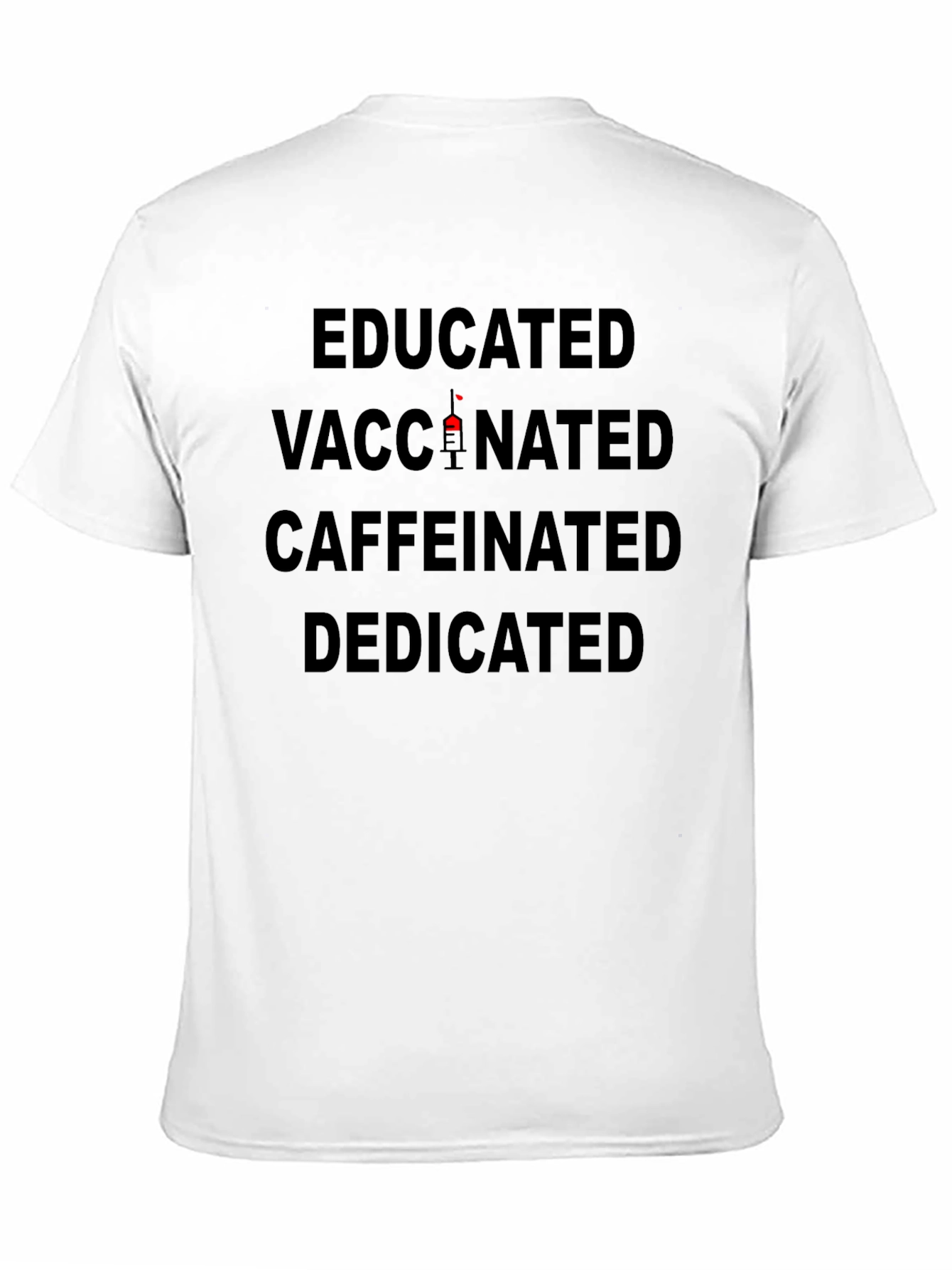 Educated Vaccinated Caffeinated Dedicated T-Shirt