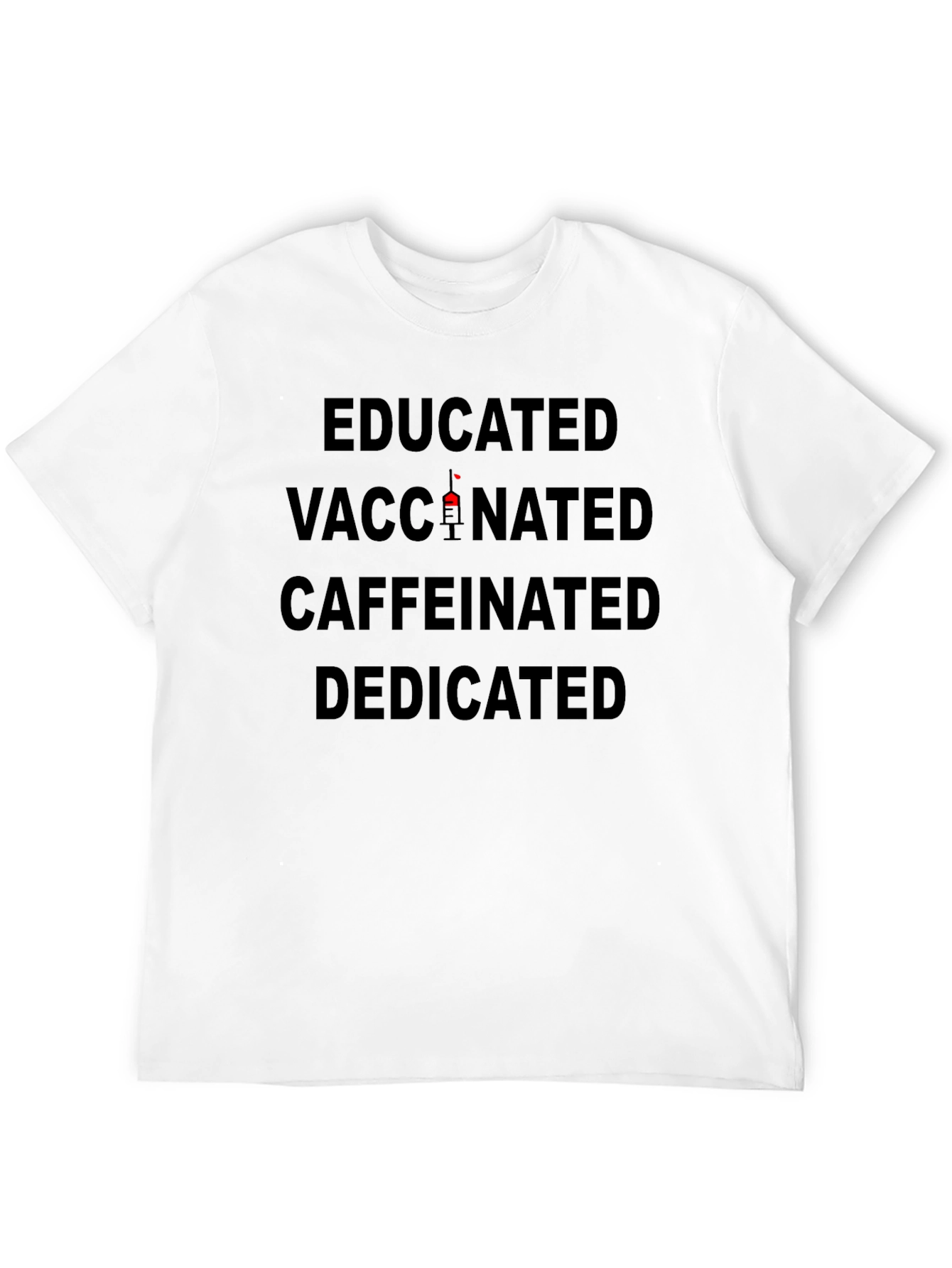 Educated Vaccinated Caffeinated Dedicated T-Shirt